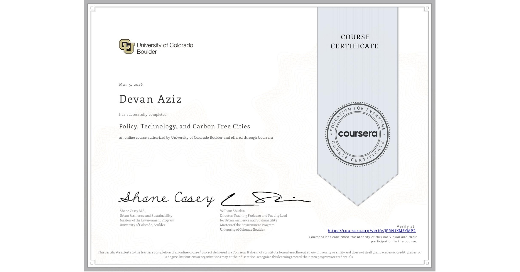 View certificate for Devan Aziz, Policy, Technology, and Carbon Free Cities, an online non-credit course authorized by University of Colorado Boulder and offered through Coursera