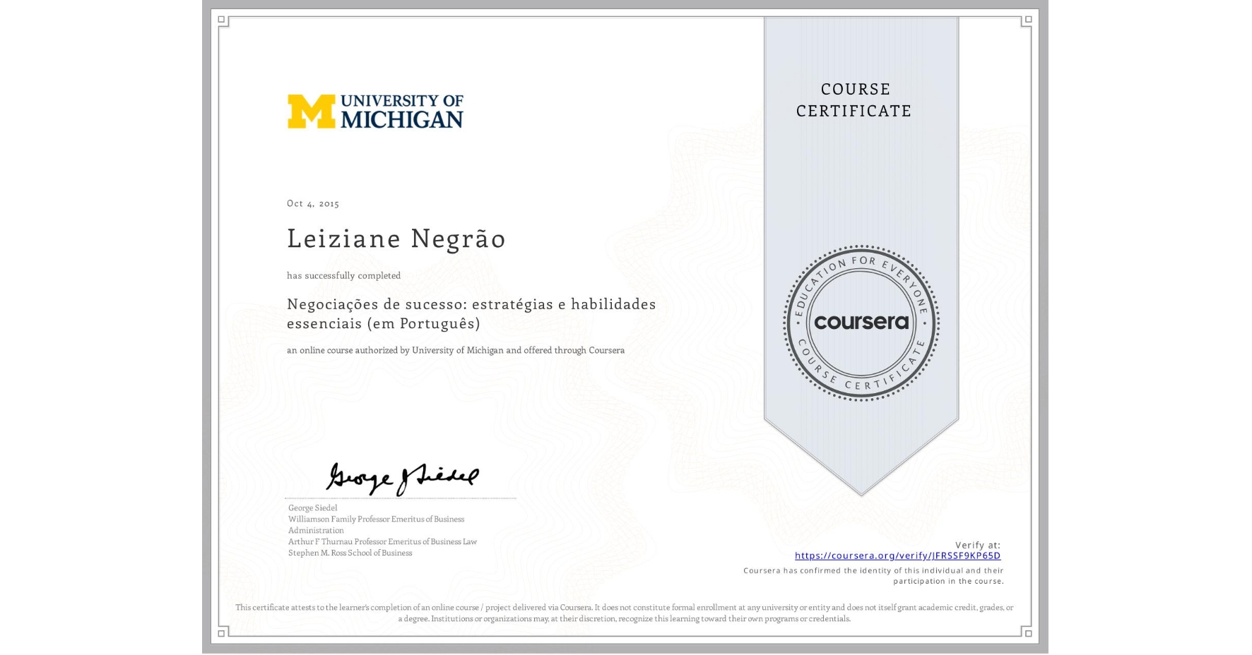 View certificate for Leiziane Negrão, Negociações de sucesso: estratégias e habilidades essenciais (em Português), an online non-credit course authorized by University of Michigan and offered through Coursera