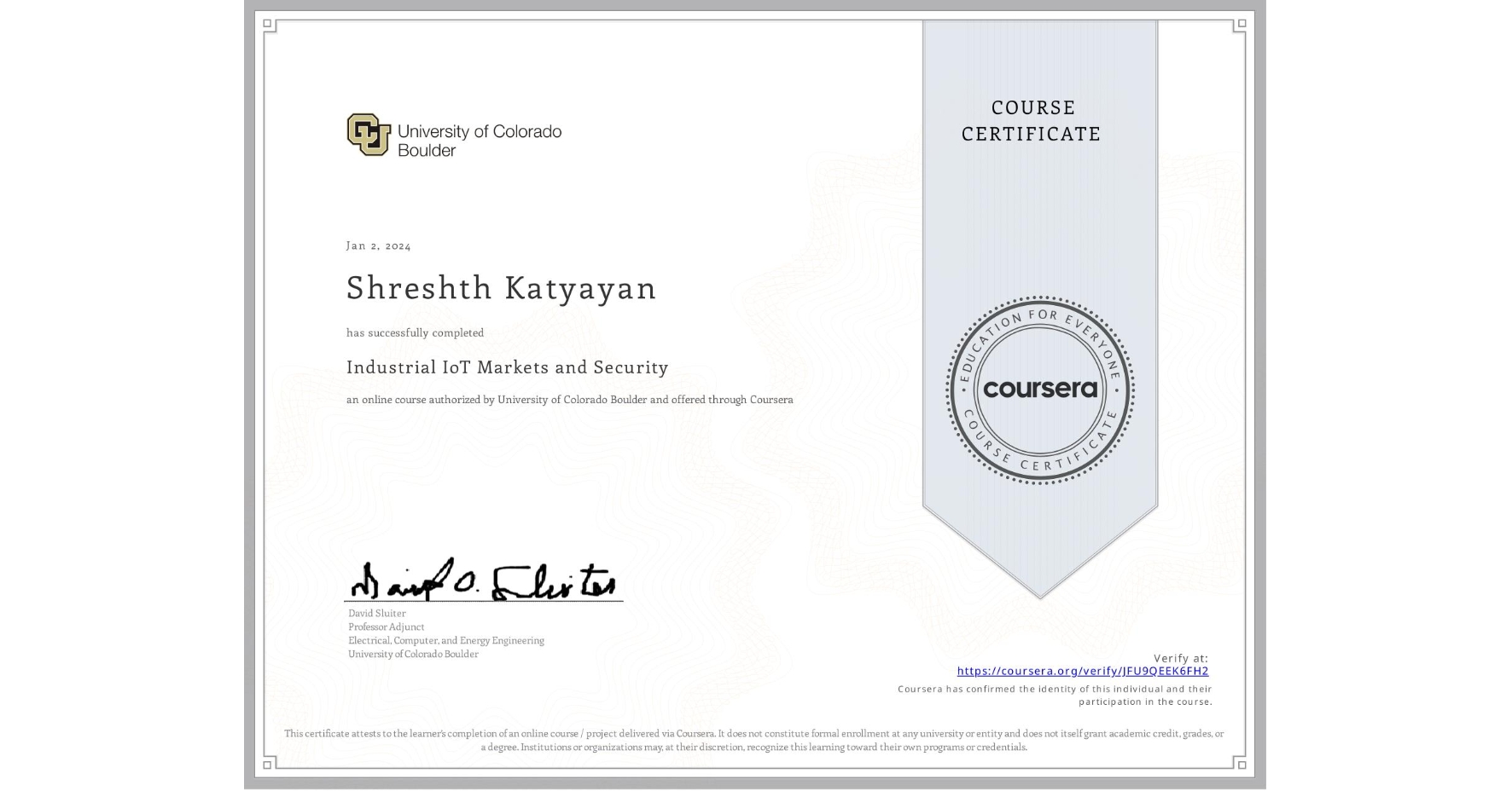 View certificate for Shreshth Katyayan, Industrial IoT Markets and Security, an online non-credit course authorized by University of Colorado Boulder and offered through Coursera