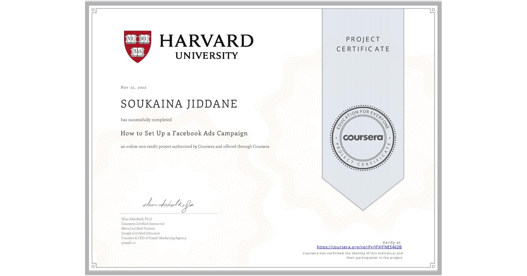 View certificate for SOUKAINA JIDDANE, How to Set Up a Facebook Ads Campaign, an online non-credit course authorized by Coursera and offered through Coursera