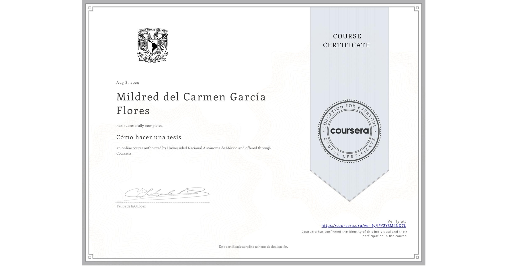 View certificate for Mildred del Carmen García Flores, Cómo hacer una tesis, an online non-credit course authorized by Universidad Nacional Autónoma de México and offered through Coursera