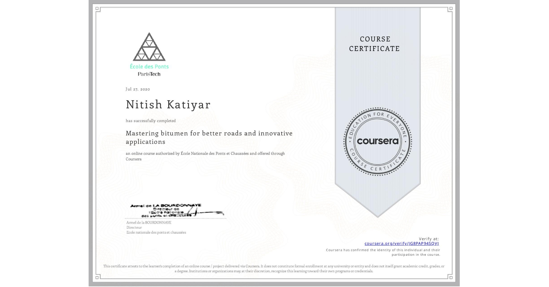 View certificate for Nitish Katiyar, Mastering bitumen for better roads and innovative applications, an online non-credit course authorized by École Nationale des Ponts et Chaussées and offered through Coursera