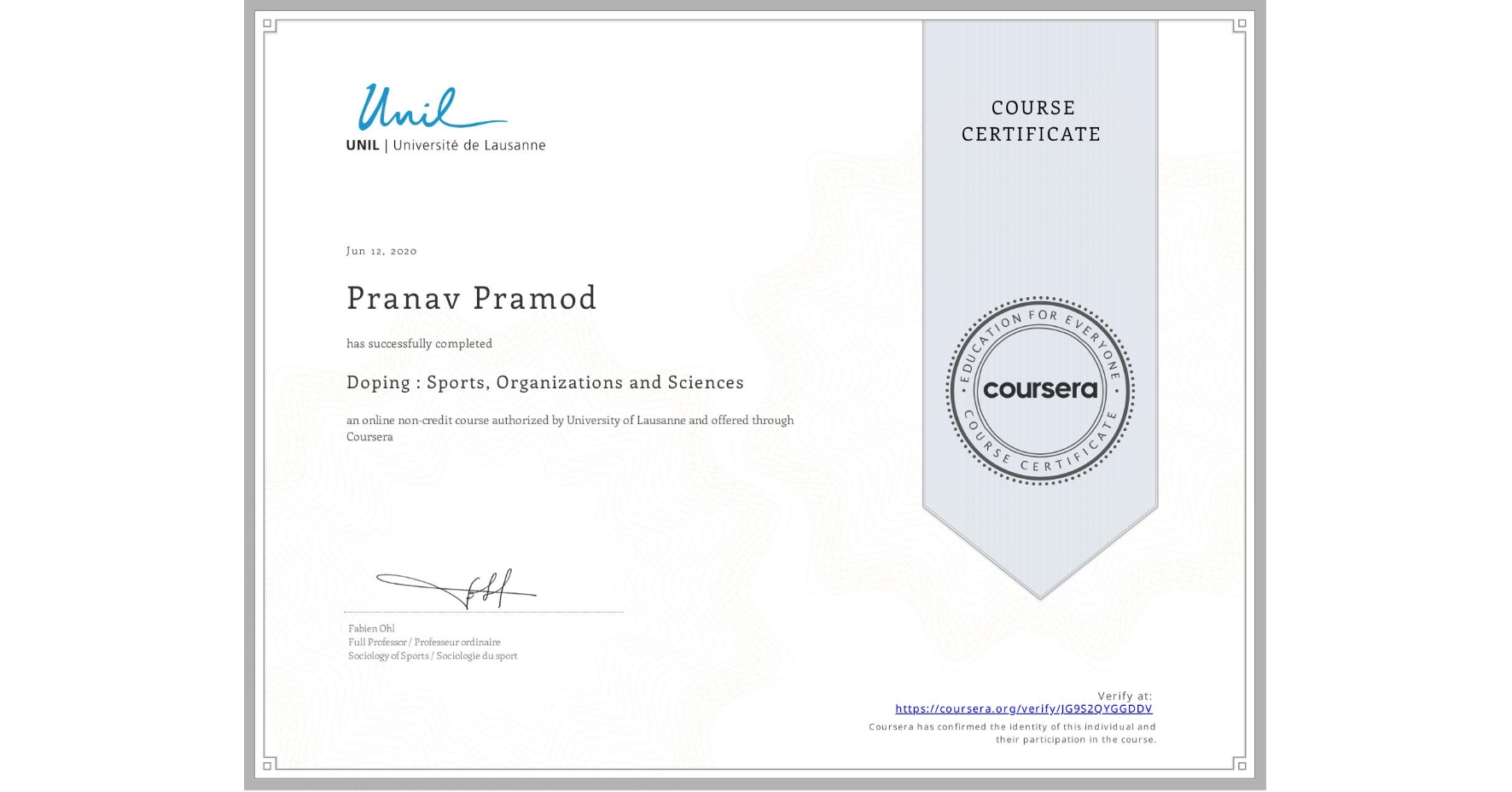 View certificate for Pranav Pramod, Doping : Sports, Organizations and Sciences, an online non-credit course authorized by University of Lausanne and offered through Coursera