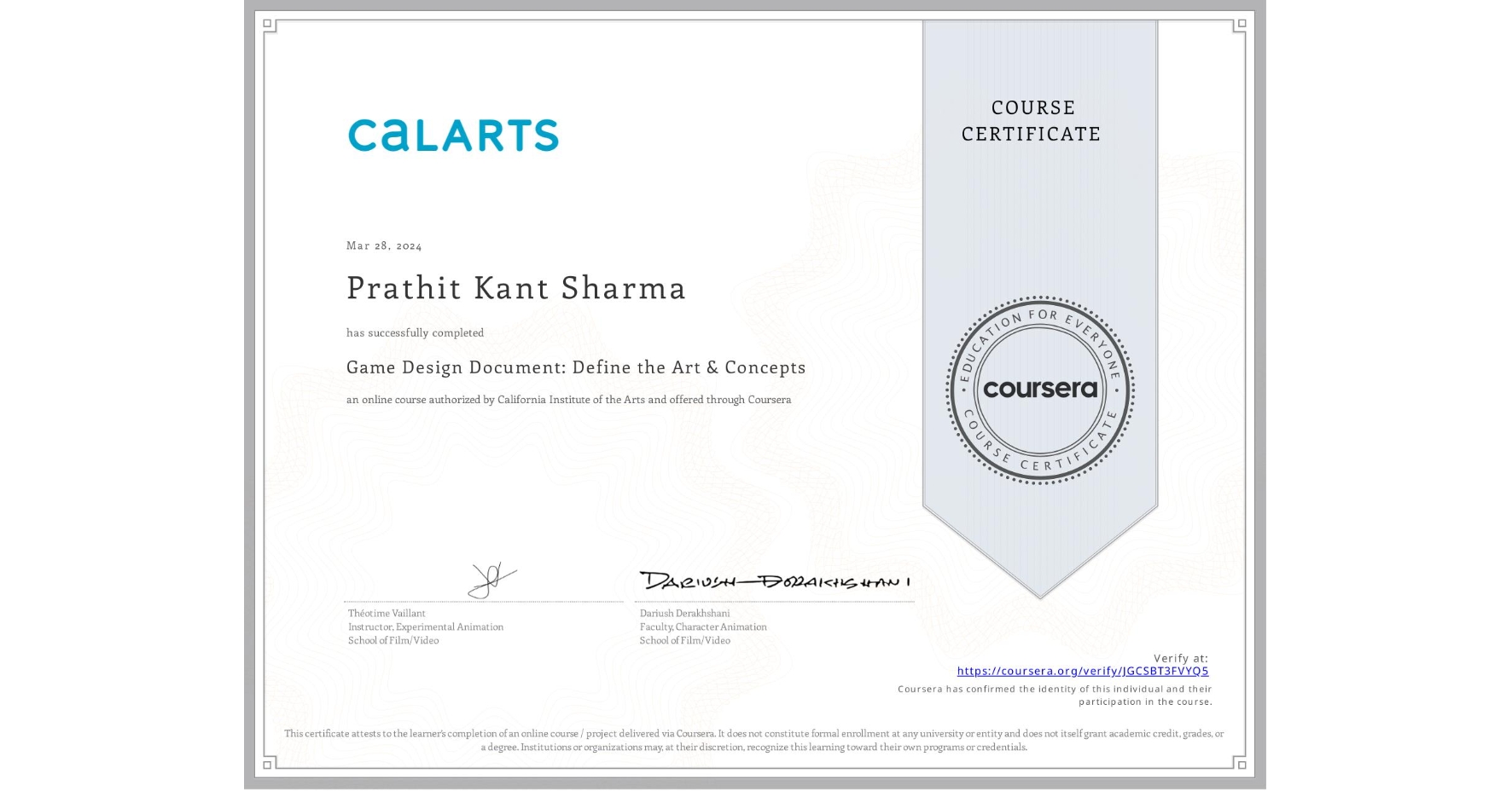 View certificate for Prathit Kant Sharma, Game Design Document: Define the Art & Concepts, an online non-credit course authorized by California Institute of the Arts and offered through Coursera