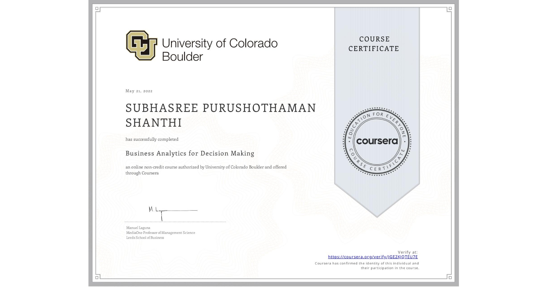 View certificate for SUBHASREE PURUSHOTHAMAN SHANTHI, Business Analytics for Decision Making, an online non-credit course authorized by University of Colorado Boulder and offered through Coursera