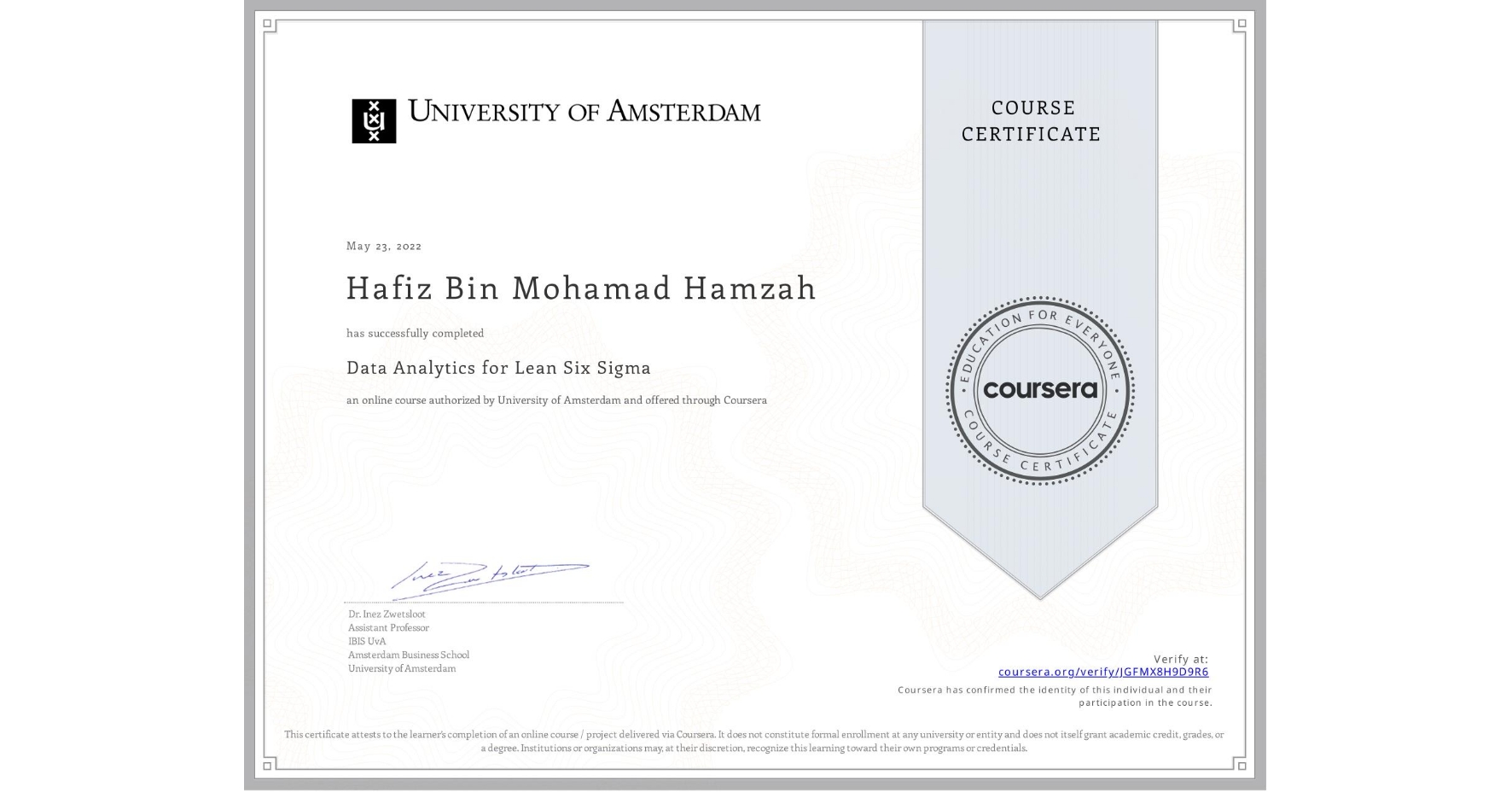 View certificate for Hafiz Bin Mohamad Hamzah, Data Analytics for Lean Six Sigma, an online non-credit course authorized by University of Amsterdam and offered through Coursera