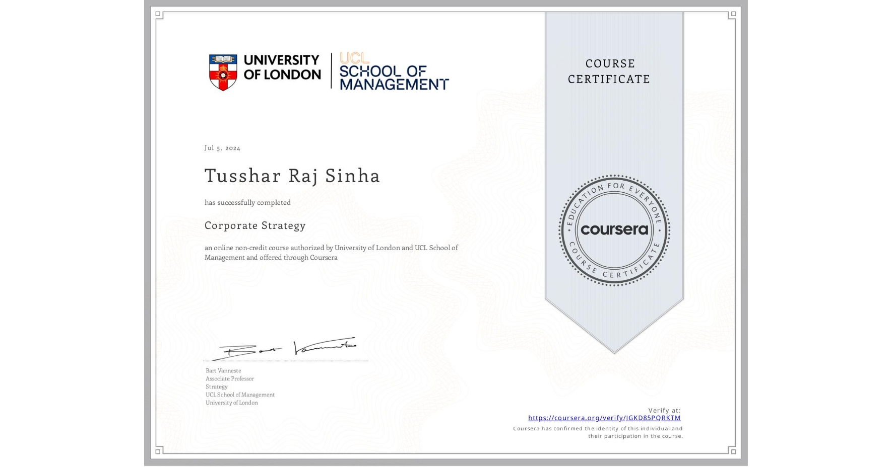 View certificate for Tusshar Raj Sinha, Corporate Strategy , an online non-credit course authorized by University of London & UCL School of Management and offered through Coursera