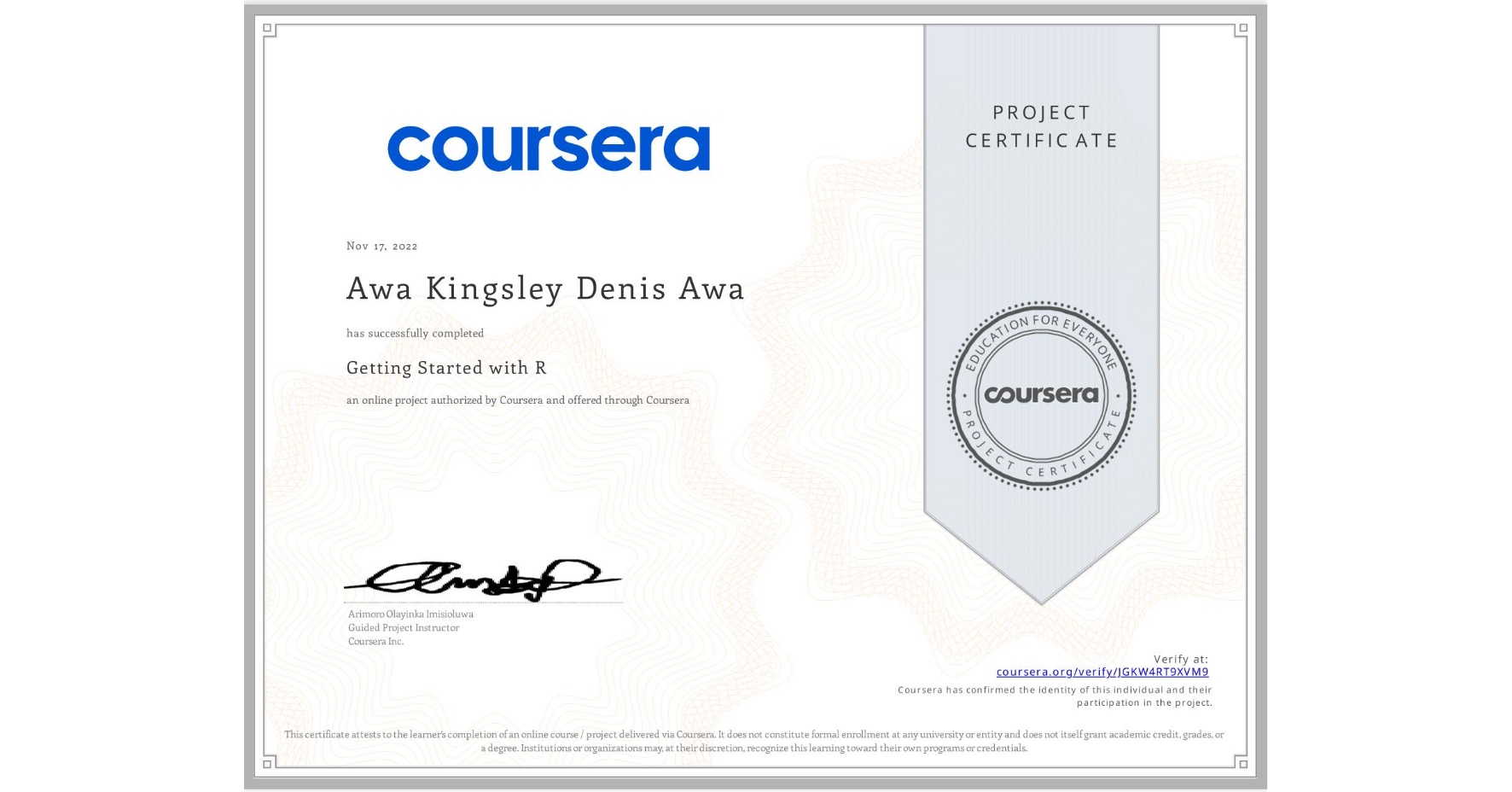 View certificate for Awa Kingsley Denis Awa, Getting Started with R, an online non-credit course authorized by Coursera and offered through Coursera