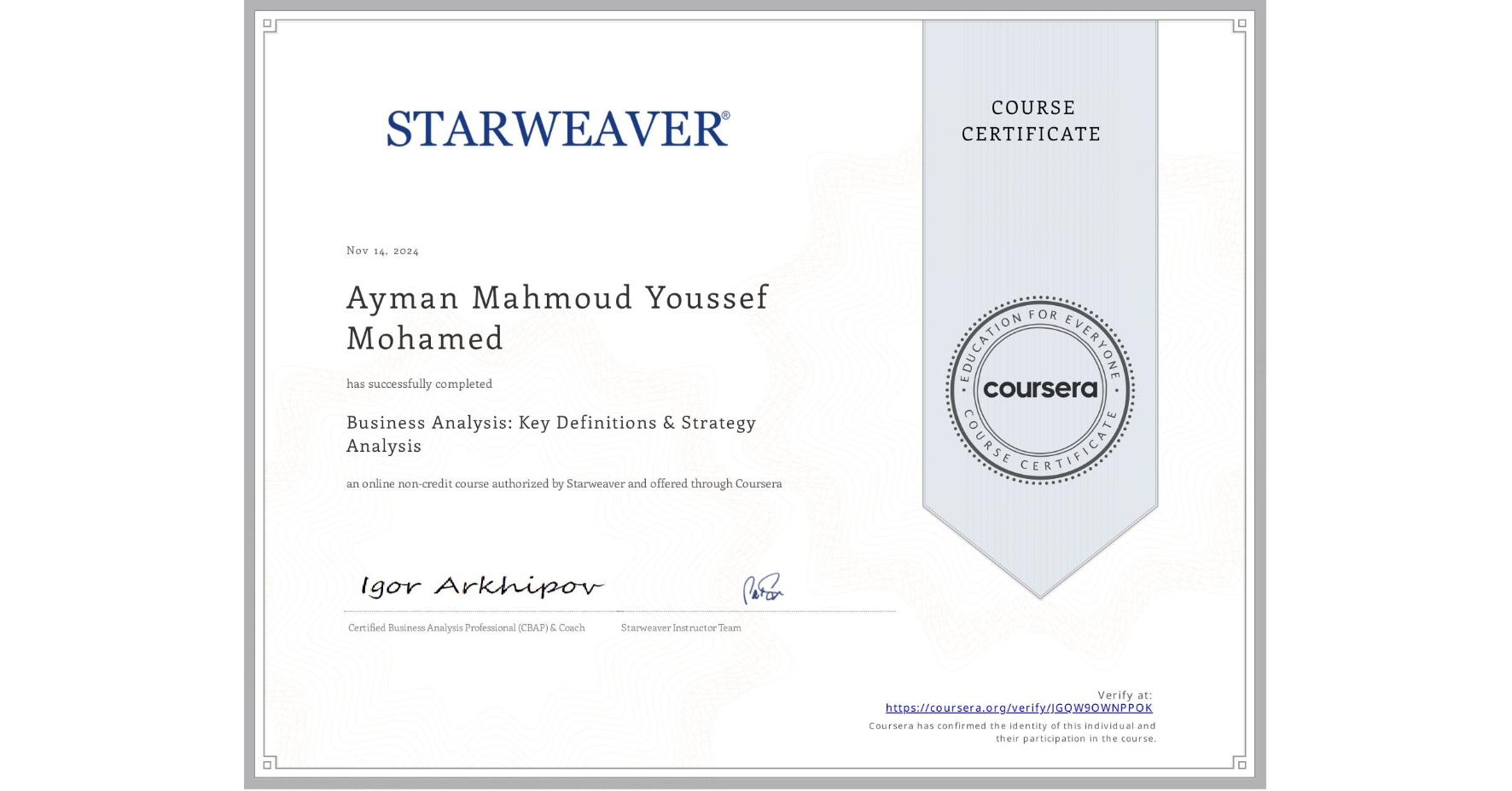 View certificate for Ayman Mahmoud Youssef  Mohamed , Business Analysis: Key Definitions & Strategy Analysis, an online non-credit course authorized by Starweaver and offered through Coursera