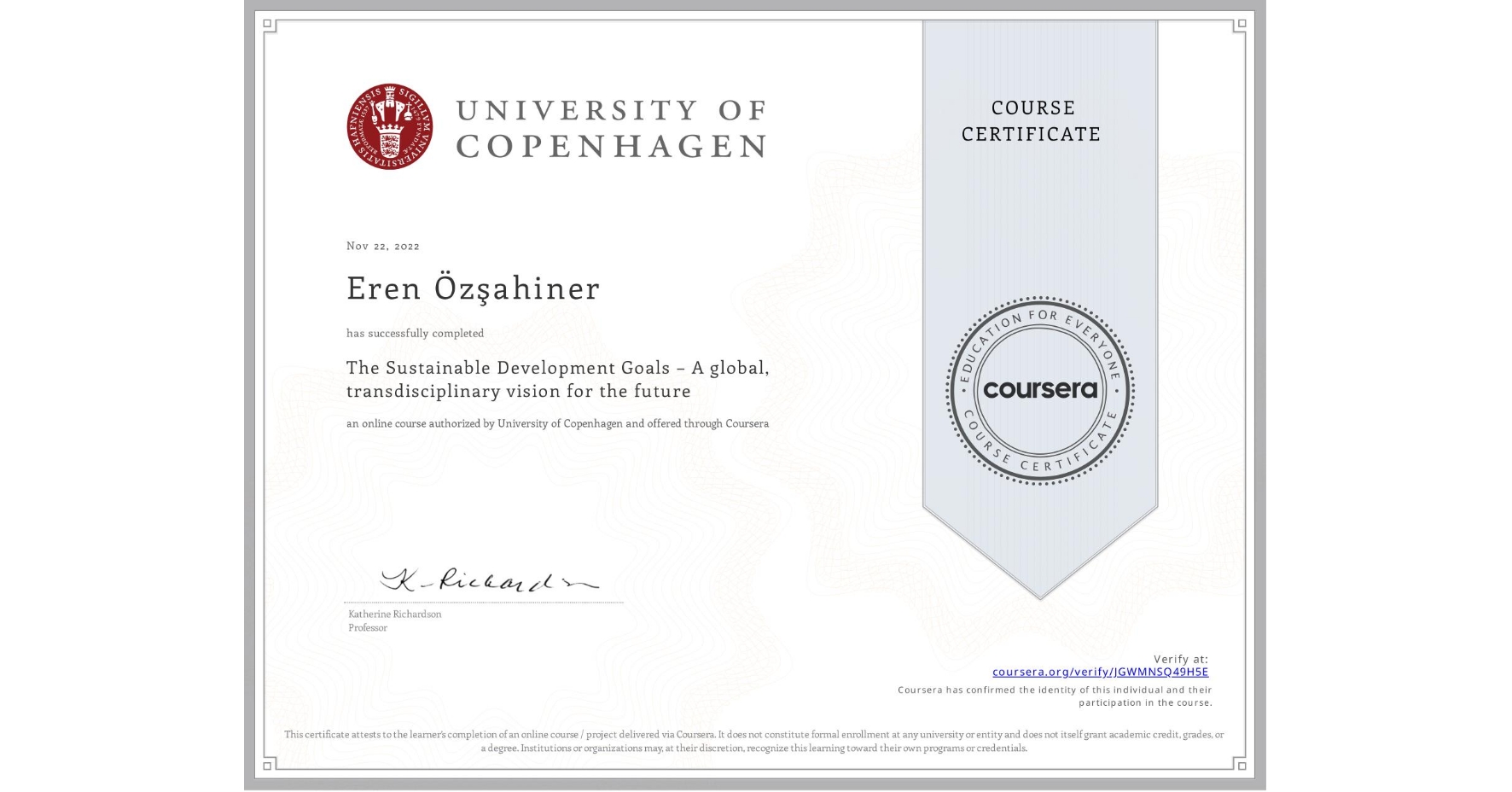 View certificate for Eren Özşahiner, The Sustainable Development Goals – A global, transdisciplinary vision for the future, an online non-credit course authorized by University of Copenhagen and offered through Coursera