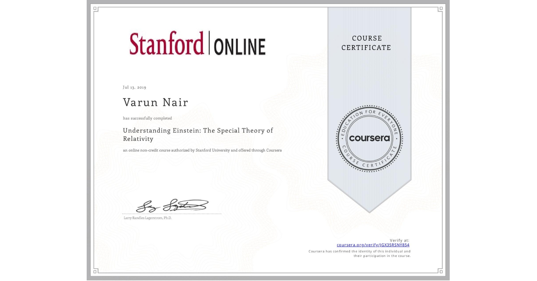 View certificate for Varun Nair, Understanding Einstein: The Special Theory of Relativity, an online non-credit course authorized by Stanford University and offered through Coursera