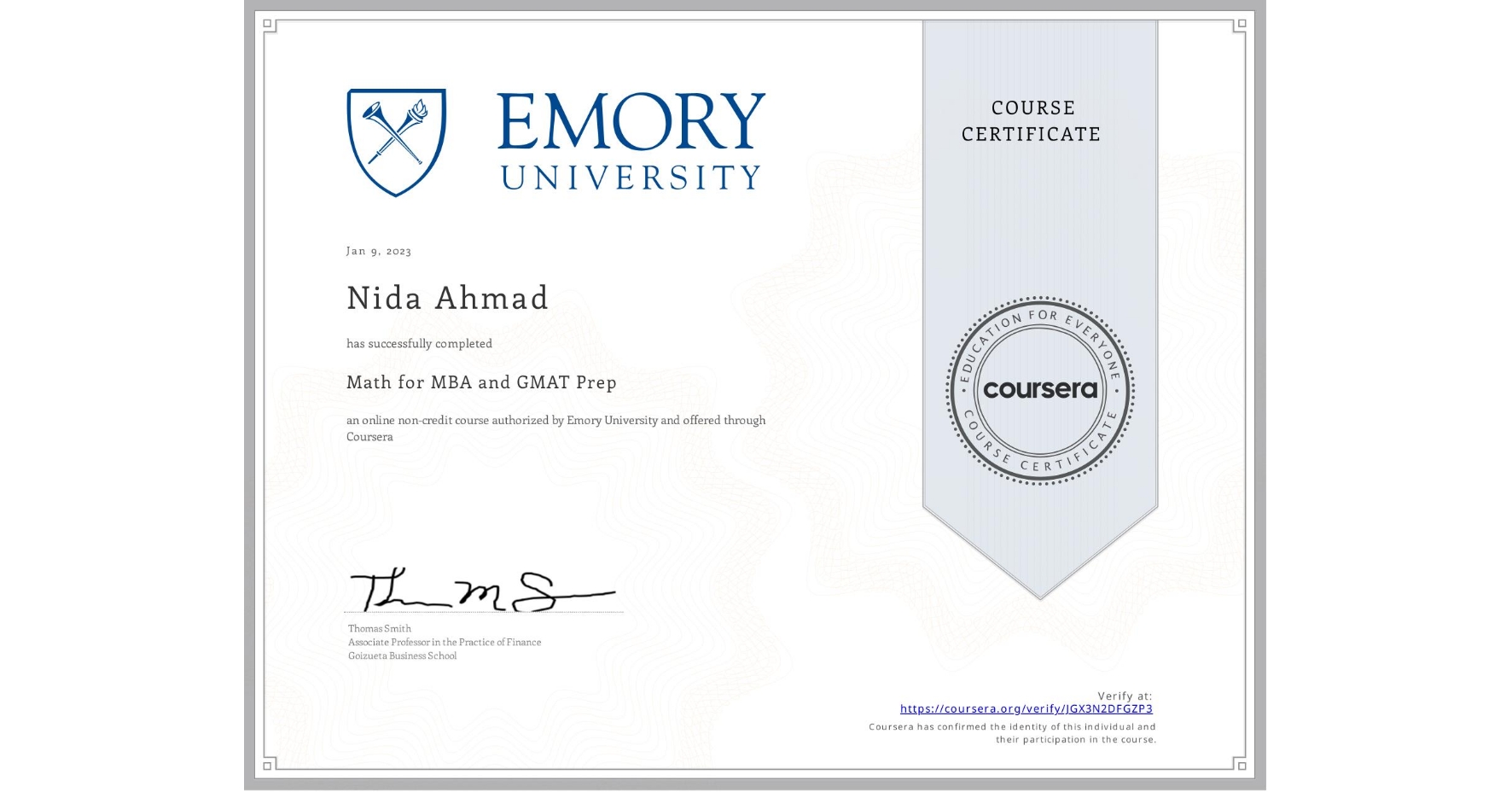 View certificate for Nida Ahmad, Math for MBA and GMAT Prep, an online non-credit course authorized by Emory University and offered through Coursera