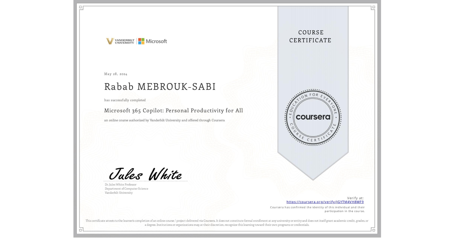 View certificate for Rabab MEBROUK-SABI, Microsoft 365 Copilot: Personal Productivity for All, an online non-credit course authorized by Vanderbilt University and offered through Coursera