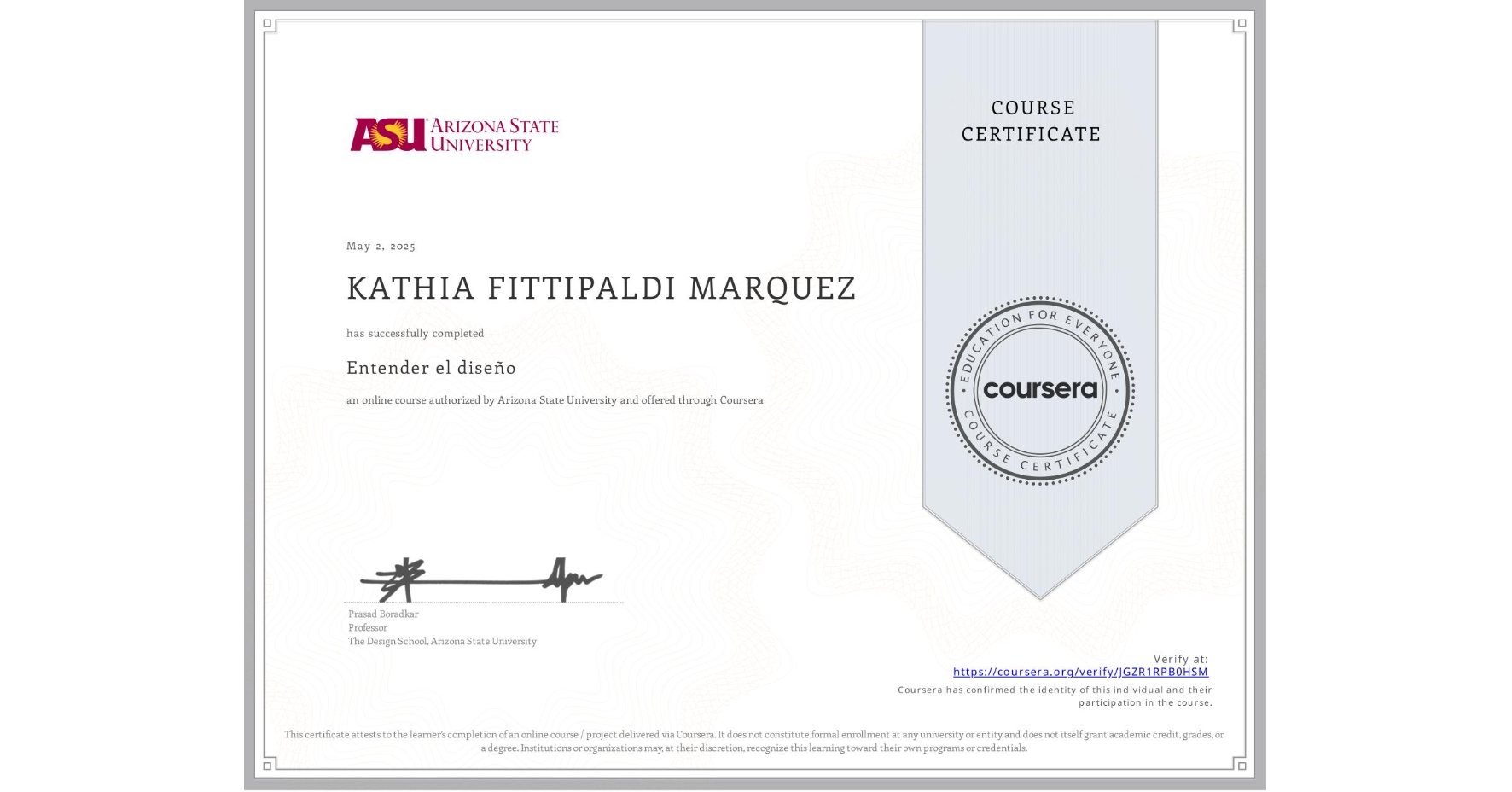 View certificate for KATHIA FITTIPALDI MARQUEZ, Entender el diseño, an online non-credit course authorized by Arizona State University and offered through Coursera