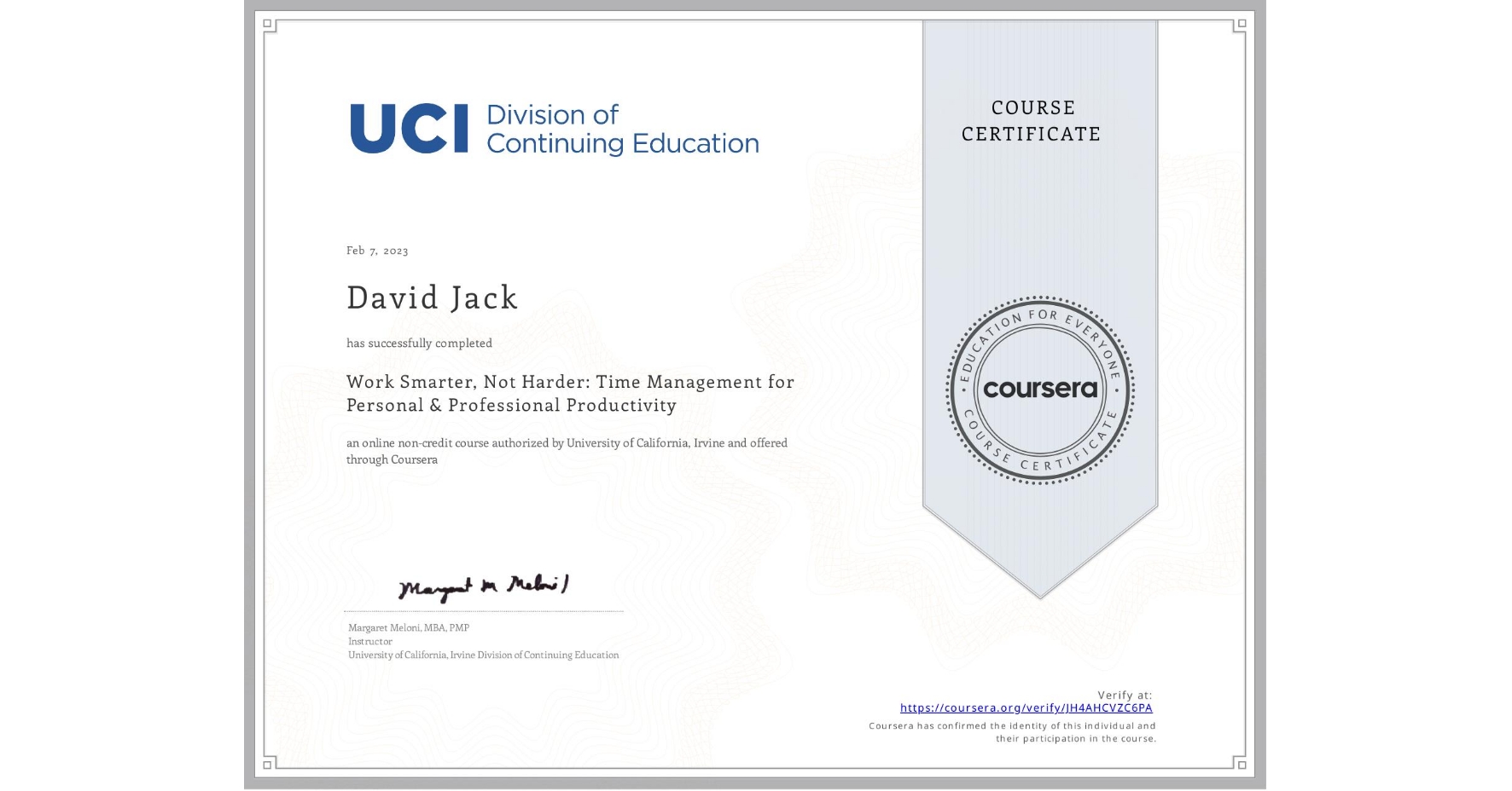View certificate for David Jack, Work Smarter, Not Harder: Time Management for Personal & Professional Productivity, an online non-credit course authorized by University of California, Irvine and offered through Coursera