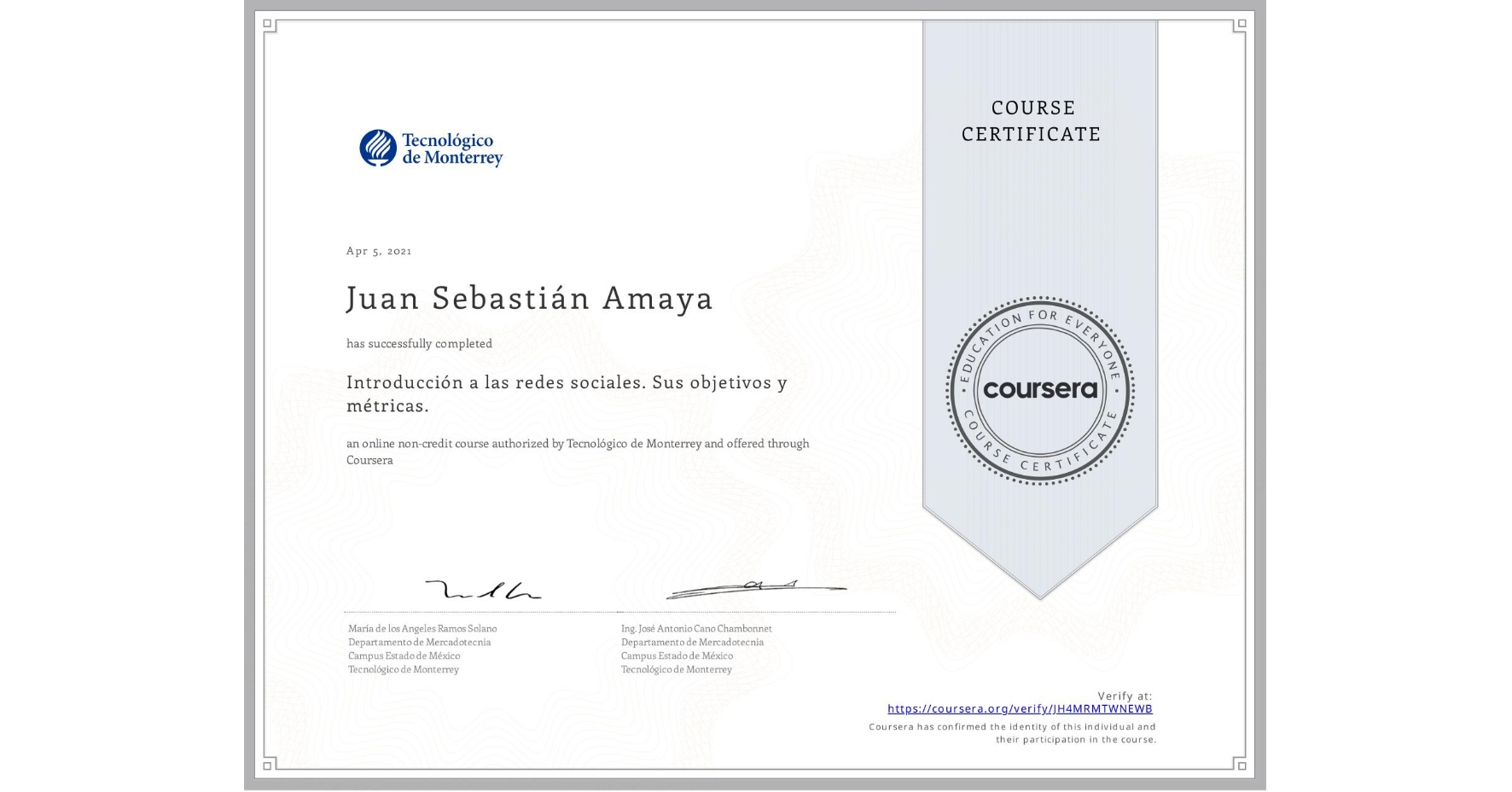 View certificate for Juan Sebastián Amaya, Introducción a las redes sociales. Sus objetivos y métricas. , an online non-credit course authorized by Tecnológico de Monterrey and offered through Coursera