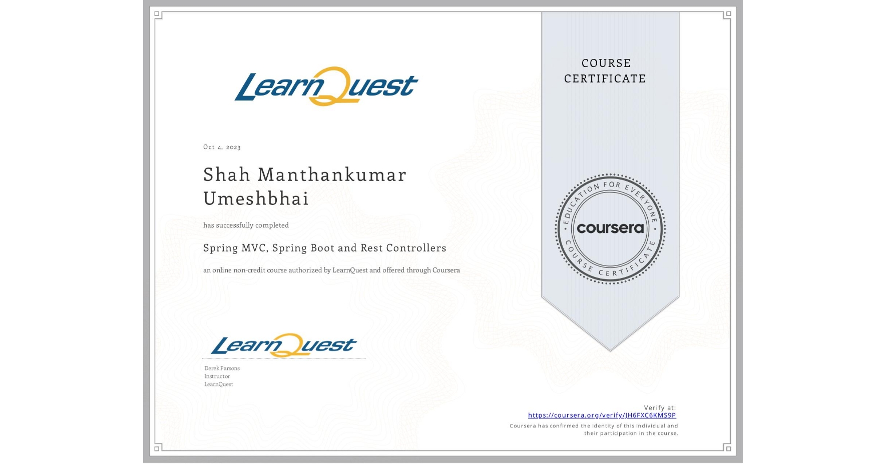 View certificate for Shah Manthankumar Umeshbhai , Spring MVC, Spring Boot  and Rest Controllers, an online non-credit course authorized by LearnQuest and offered through Coursera