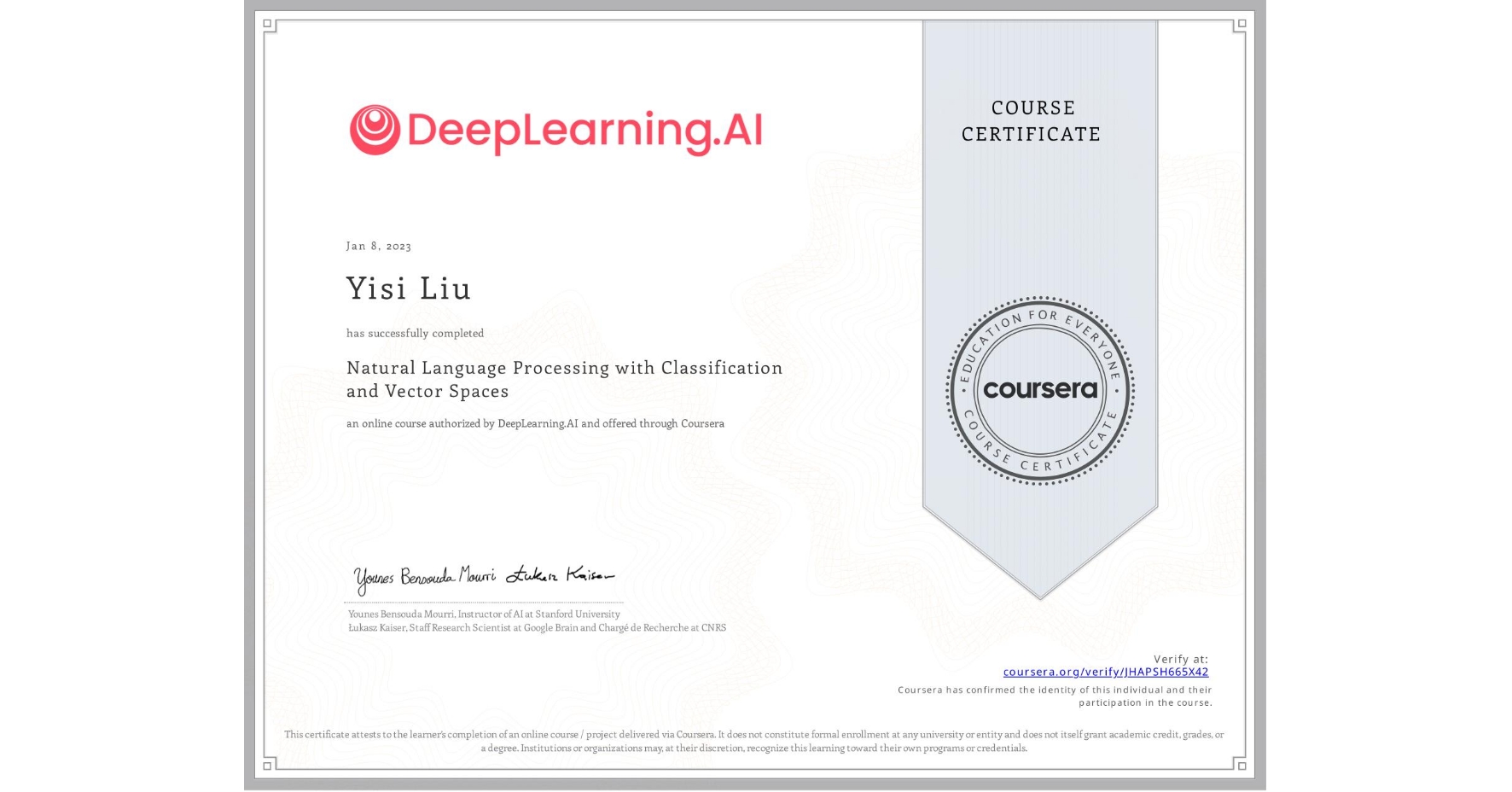 View certificate for Yisi Liu, Natural Language Processing with Classification and Vector Spaces, an online non-credit course authorized by DeepLearning.AI and offered through Coursera