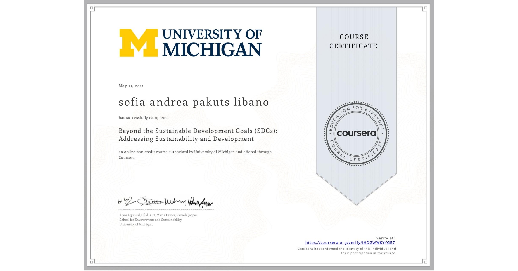 View certificate for sofia andrea pakuts libano, Beyond the Sustainable Development Goals (SDGs): Addressing Sustainability and Development, an online non-credit course authorized by University of Michigan and offered through Coursera