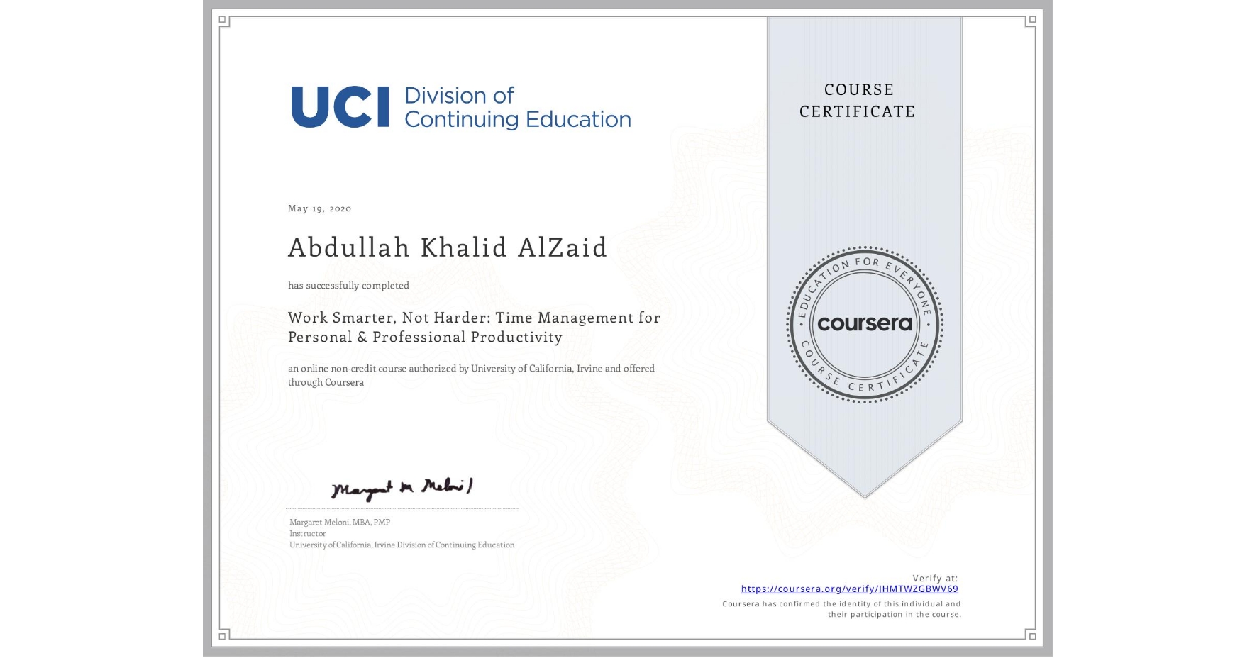 View certificate for Abdullah Khalid AlZaid, Work Smarter, Not Harder: Time Management for Personal & Professional Productivity, an online non-credit course authorized by University of California, Irvine and offered through Coursera