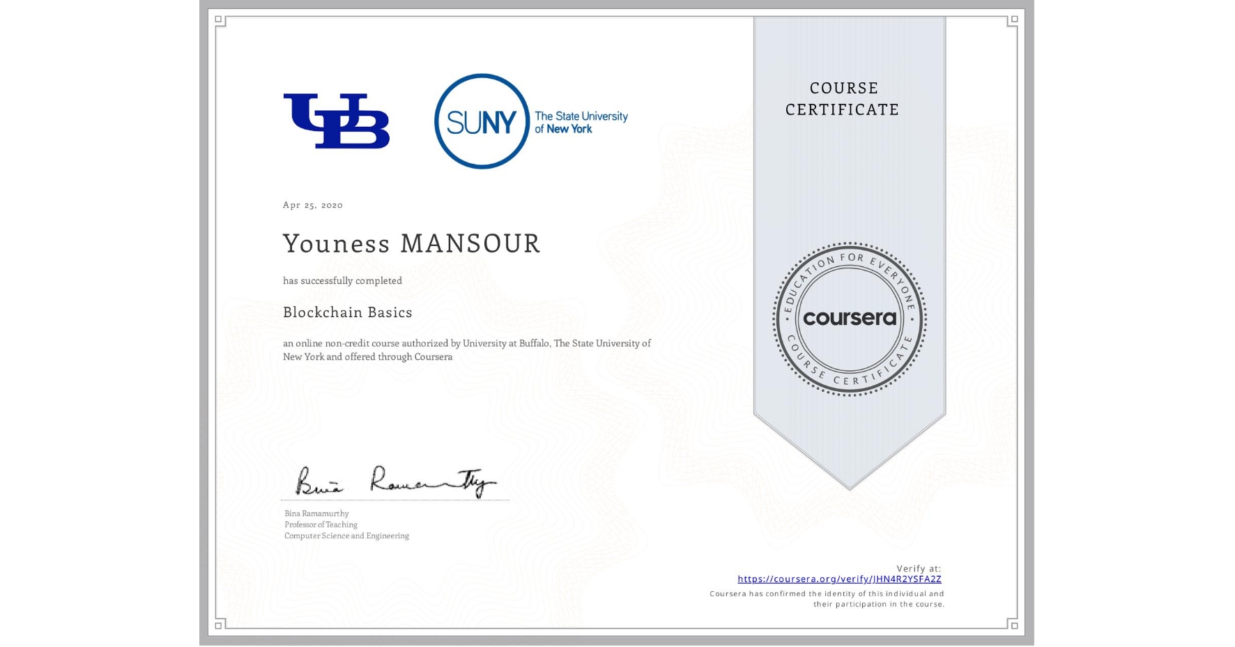 View certificate for Youness MANSOUR, Blockchain Basics, an online non-credit course authorized by University at Buffalo & The State University of New York and offered through Coursera