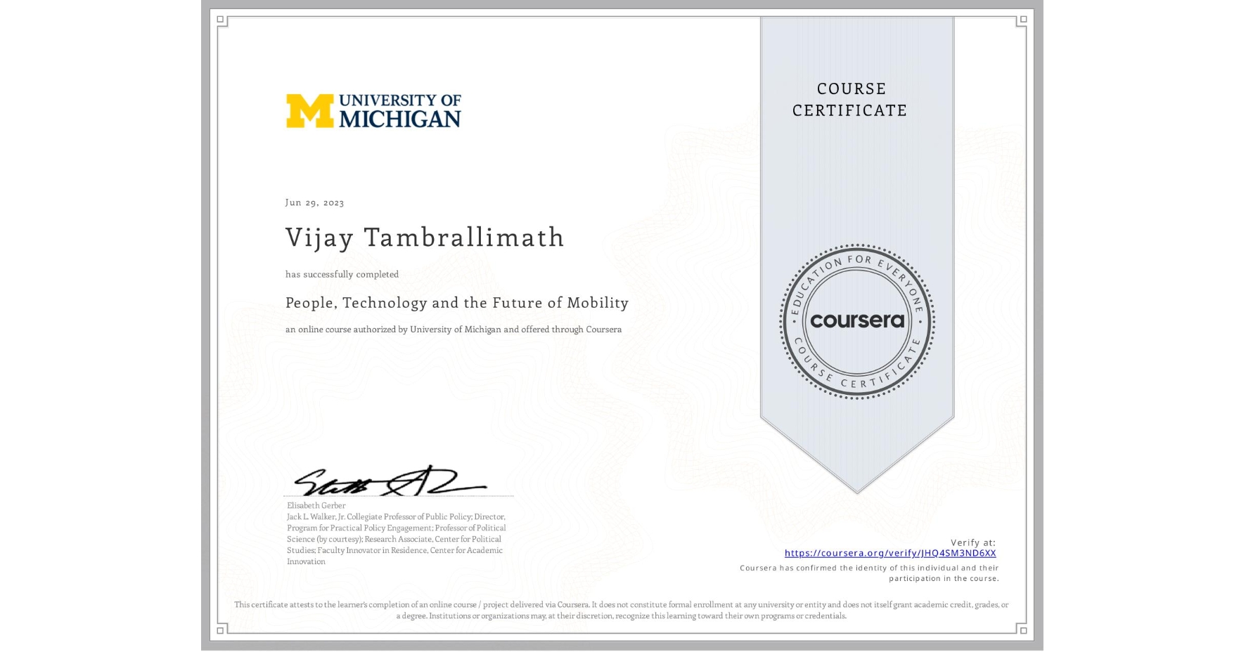 View certificate for Vijay Tambrallimath, People, Technology and the Future of Mobility , an online non-credit course authorized by University of Michigan and offered through Coursera