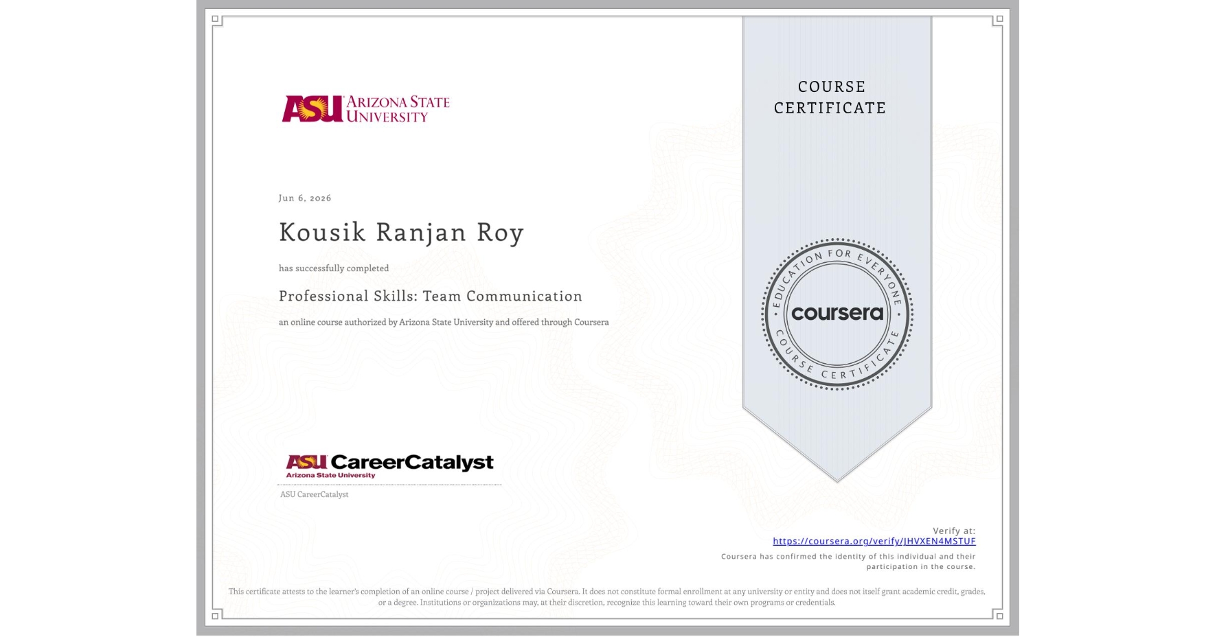 View certificate for Kousik Ranjan Roy, Professional Skills: Team Communication, an online non-credit course authorized by Arizona State University and offered through Coursera