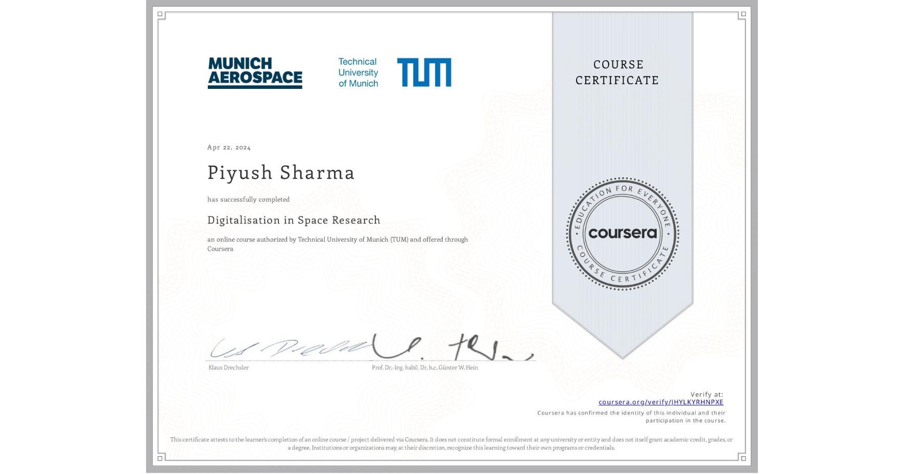 View certificate for Piyush Sharma, Digitalisation in Space Research, an online non-credit course authorized by Technical University of Munich (TUM) and offered through Coursera
