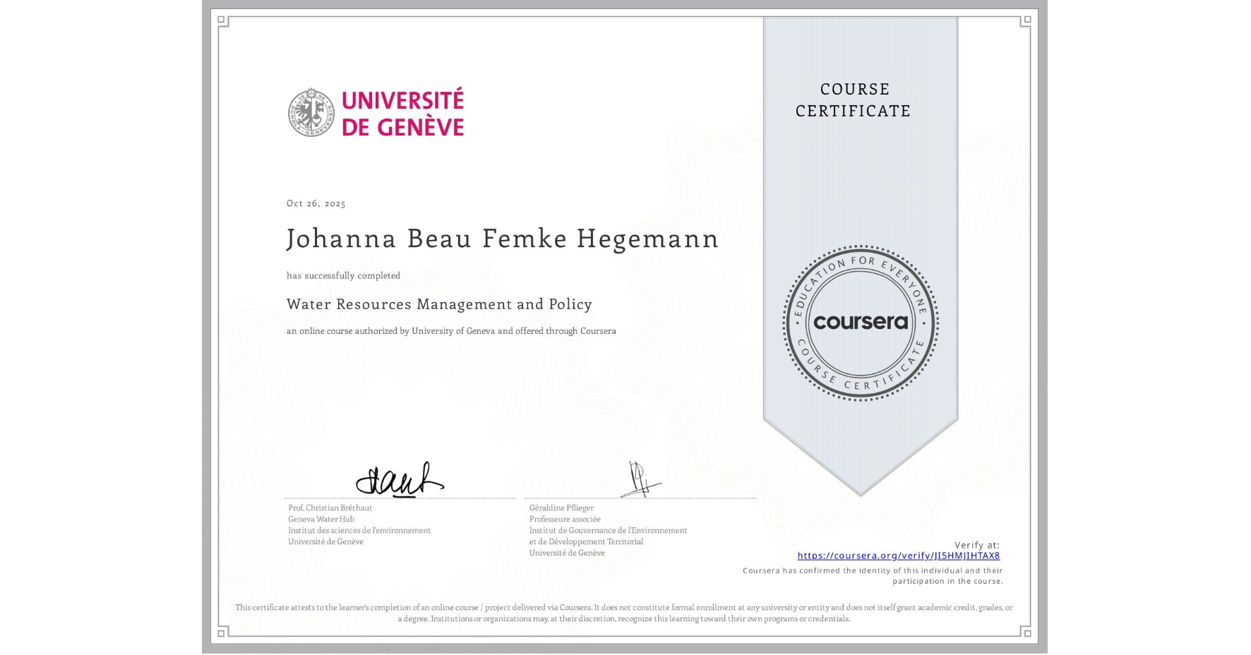 View certificate for Johanna Beau Femke Hegemann, Water Resources Management and Policy, an online non-credit course authorized by University of Geneva and offered through Coursera