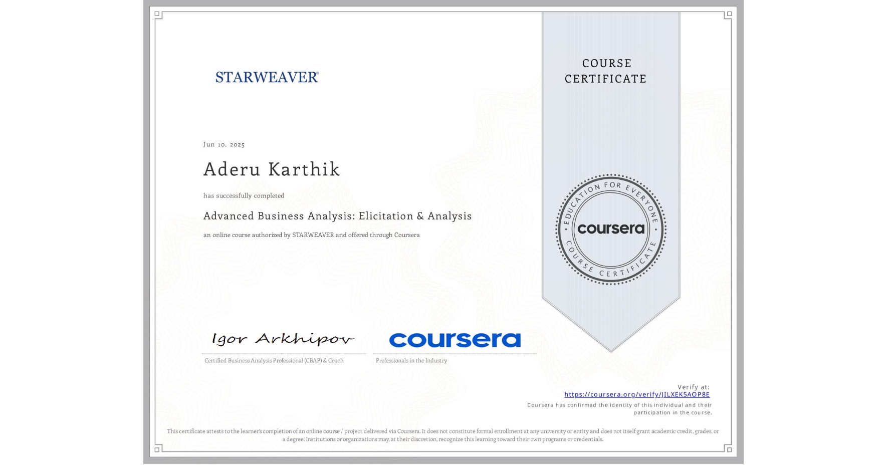 View certificate for Aderu Karthik, Advanced Business Analysis: Elicitation & Analysis, an online non-credit course authorized by STARWEAVER and offered through Coursera