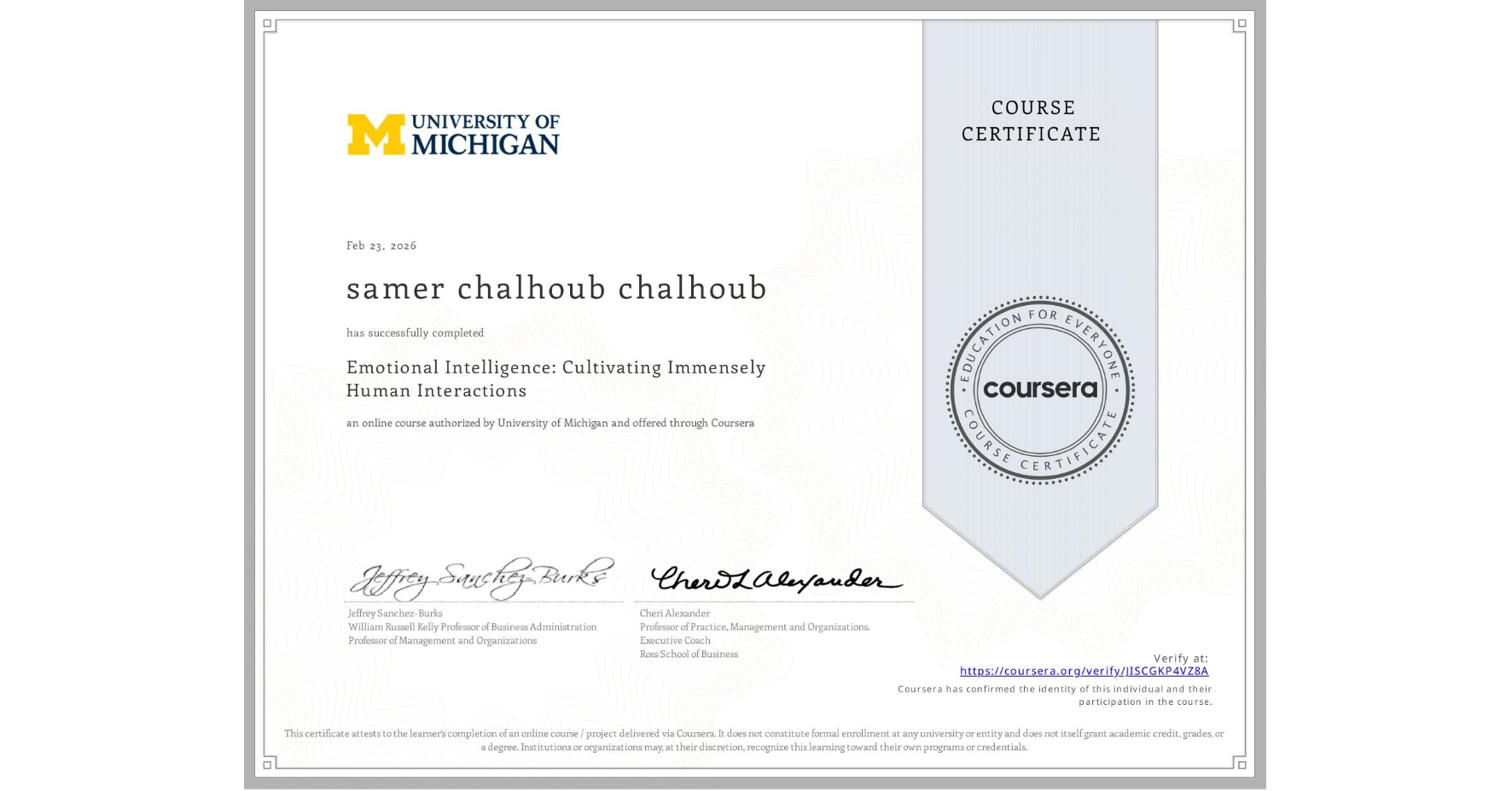 View certificate for samer chalhoub chalhoub , Emotional Intelligence: Cultivating Immensely Human Interactions, an online non-credit course authorized by University of Michigan and offered through Coursera
