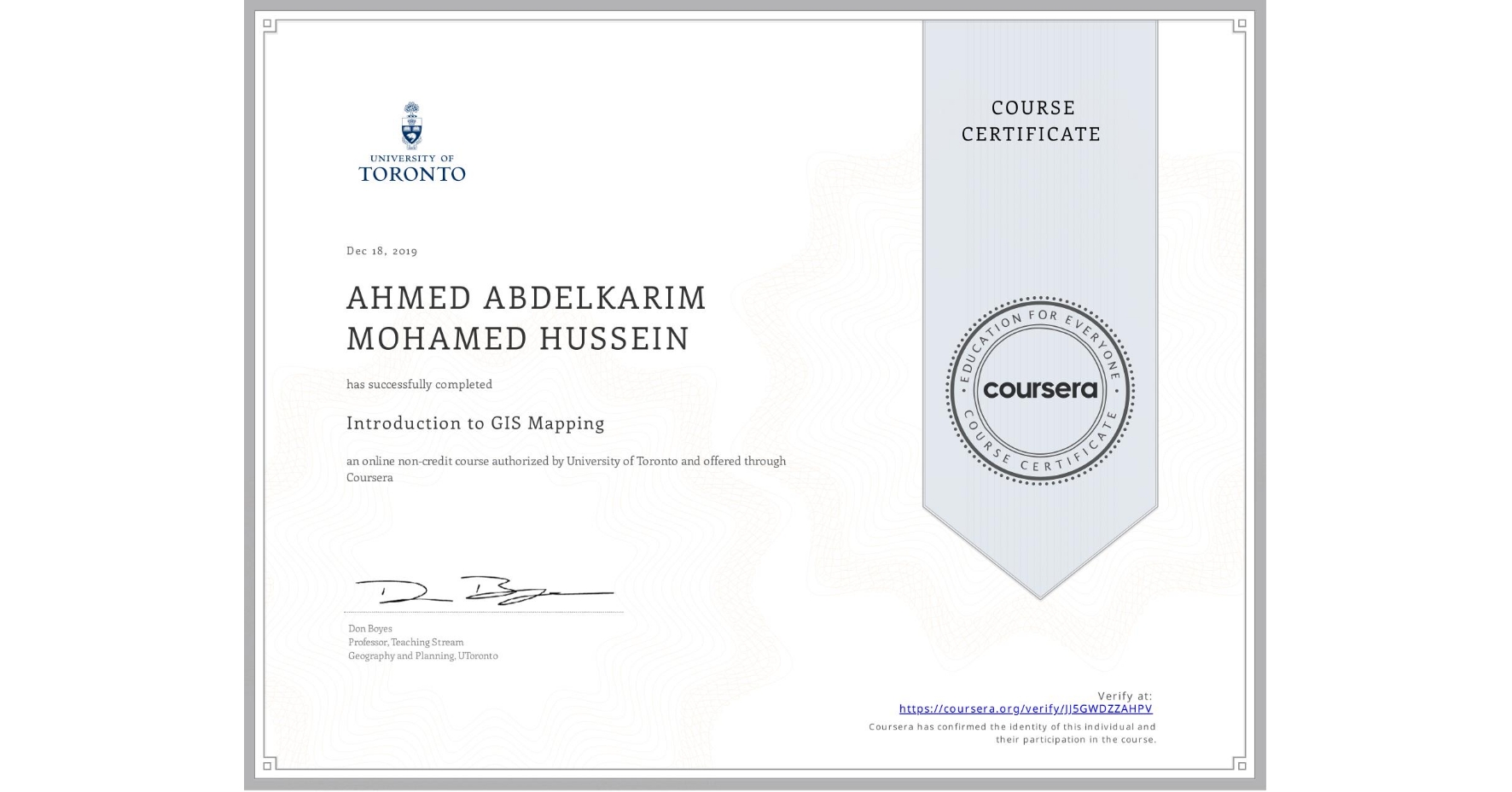 View certificate for AHMED ABDELKARIM MOHAMED  HUSSEIN, Introduction to GIS Mapping, an online non-credit course authorized by University of Toronto and offered through Coursera