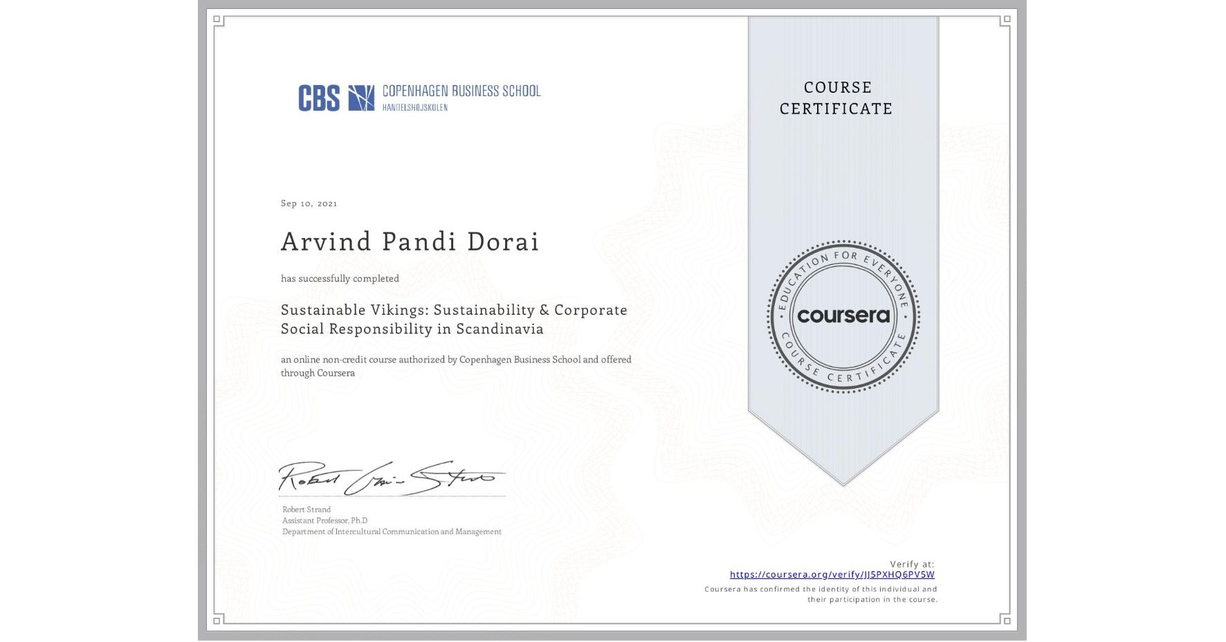 View certificate for Arvind Pandi Dorai, Sustainable Vikings:  Sustainability & Corporate Social Responsibility in Scandinavia  , an online non-credit course authorized by Copenhagen Business School and offered through Coursera