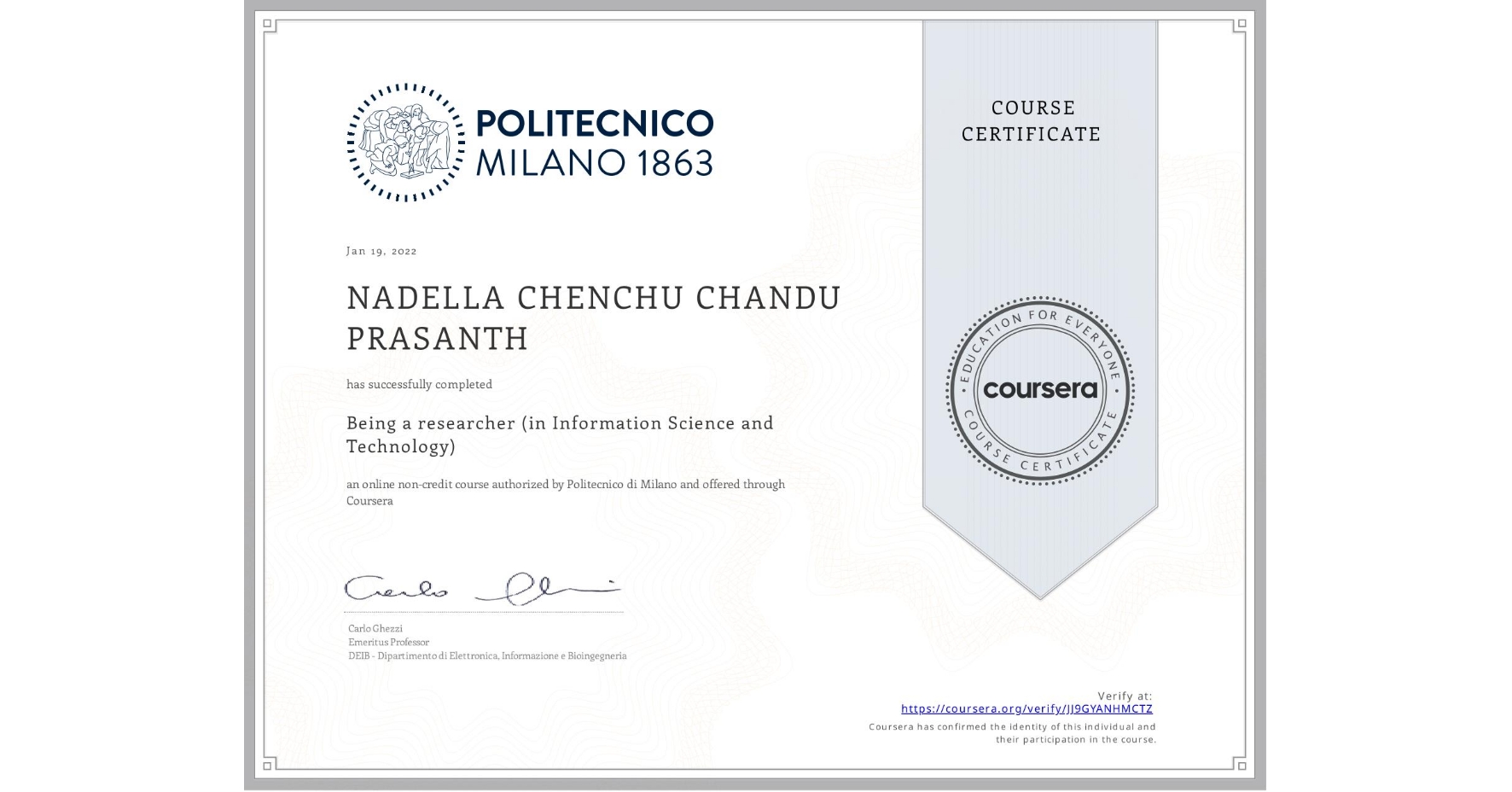 View certificate for NADELLA CHENCHU CHANDU PRASANTH, Being a researcher (in Information Science and Technology), an online non-credit course authorized by Politecnico di Milano and offered through Coursera