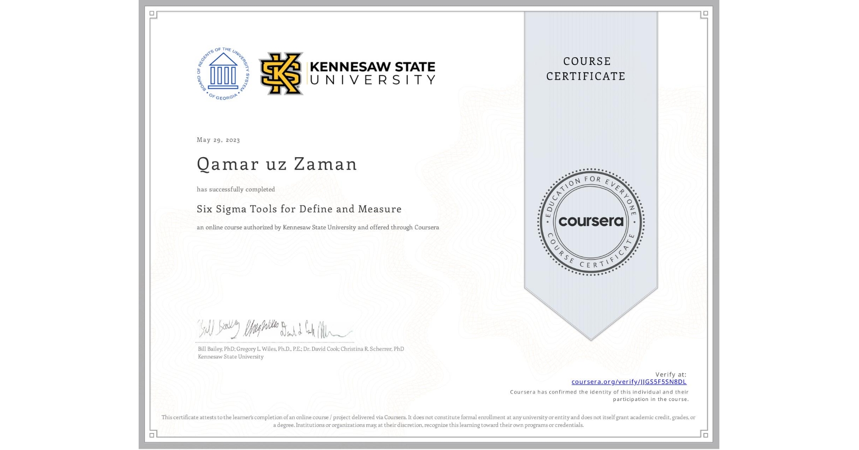 View certificate for Qamar uz Zaman, Six Sigma Tools for Define and Measure, an online non-credit course authorized by Kennesaw State University and offered through Coursera