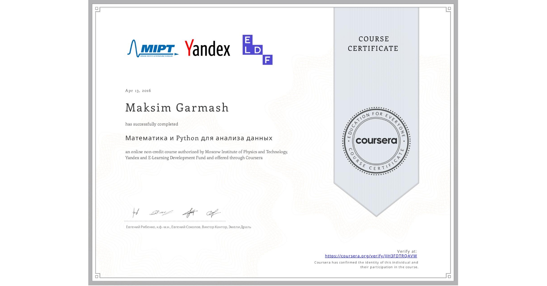 View certificate for Maksim Garmash, Математика и Python для анализа данных, an online non-credit course authorized by Moscow Institute of Physics and Technology, Yandex & E-Learning Development Fund and offered through Coursera