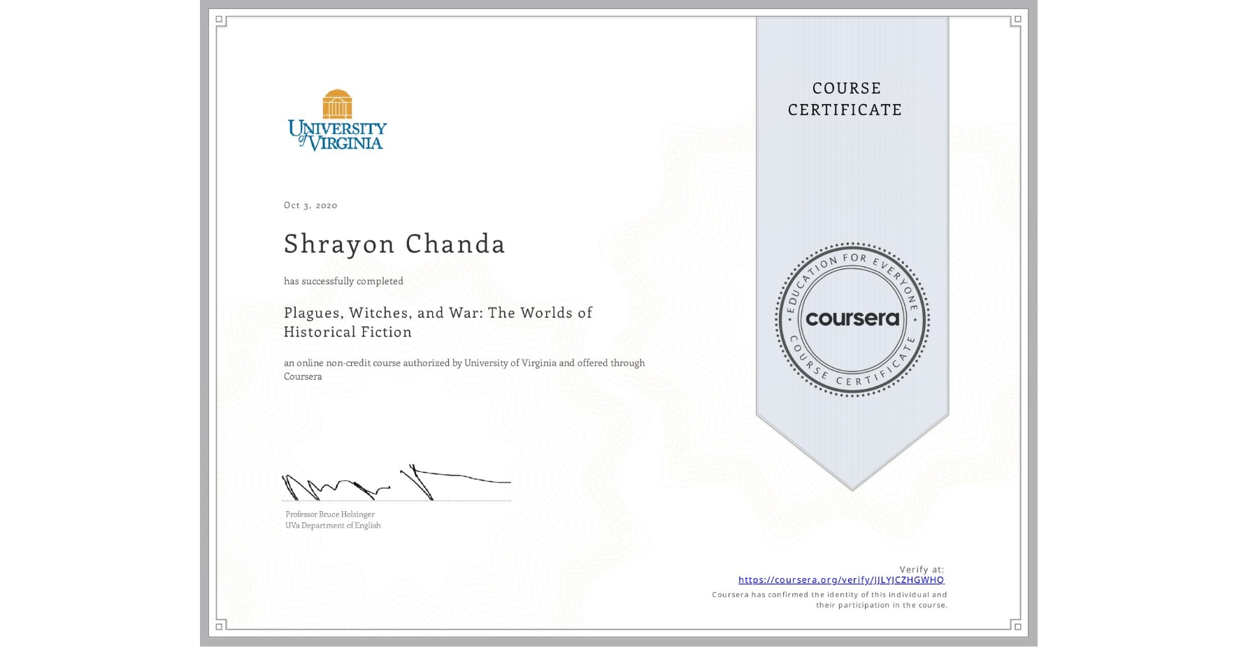 View certificate for Shrayon Chanda, Plagues, Witches, and War: The Worlds of Historical Fiction, an online non-credit course authorized by University of Virginia and offered through Coursera
