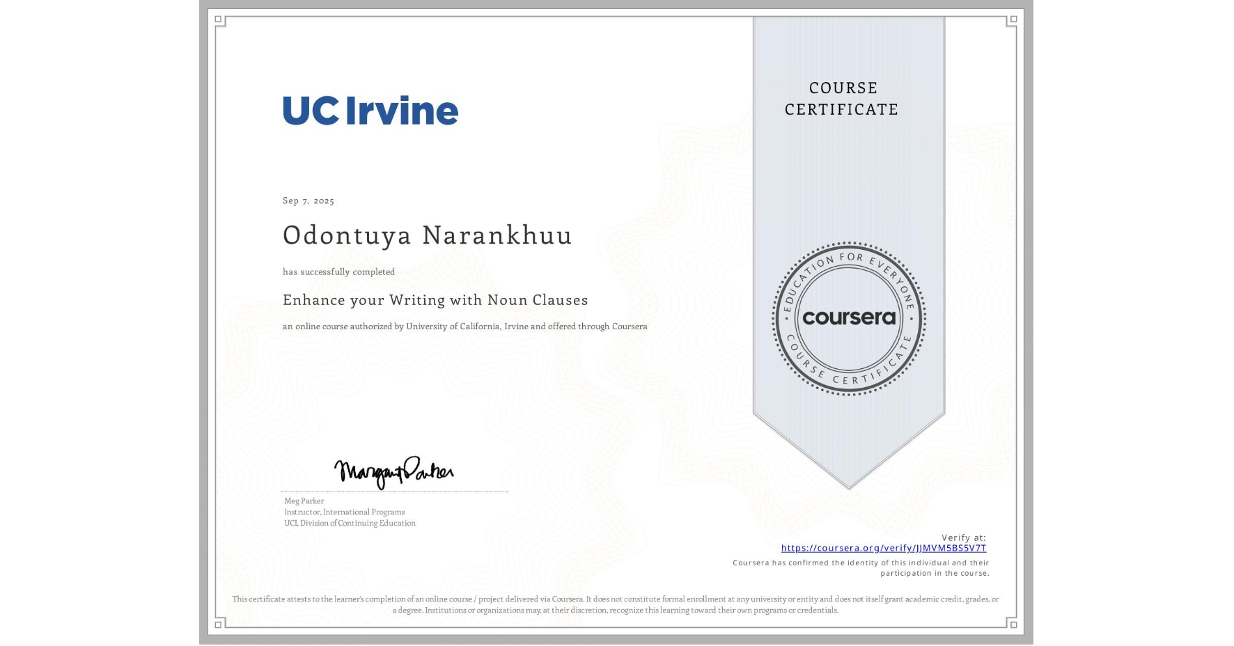 View certificate for Odontuya Narankhuu, Enhance your Writing with Noun Clauses, an online non-credit course authorized by University of California, Irvine and offered through Coursera