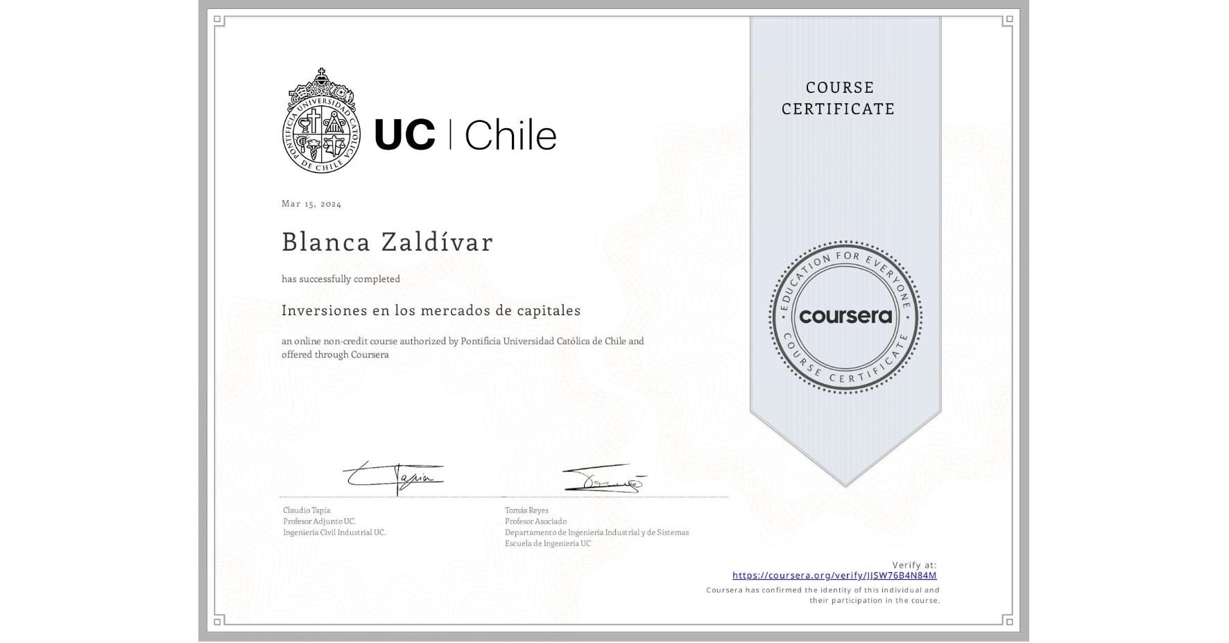View certificate for Blanca Zaldívar, Inversiones en los mercados de capitales, an online non-credit course authorized by Pontificia Universidad Católica de Chile and offered through Coursera