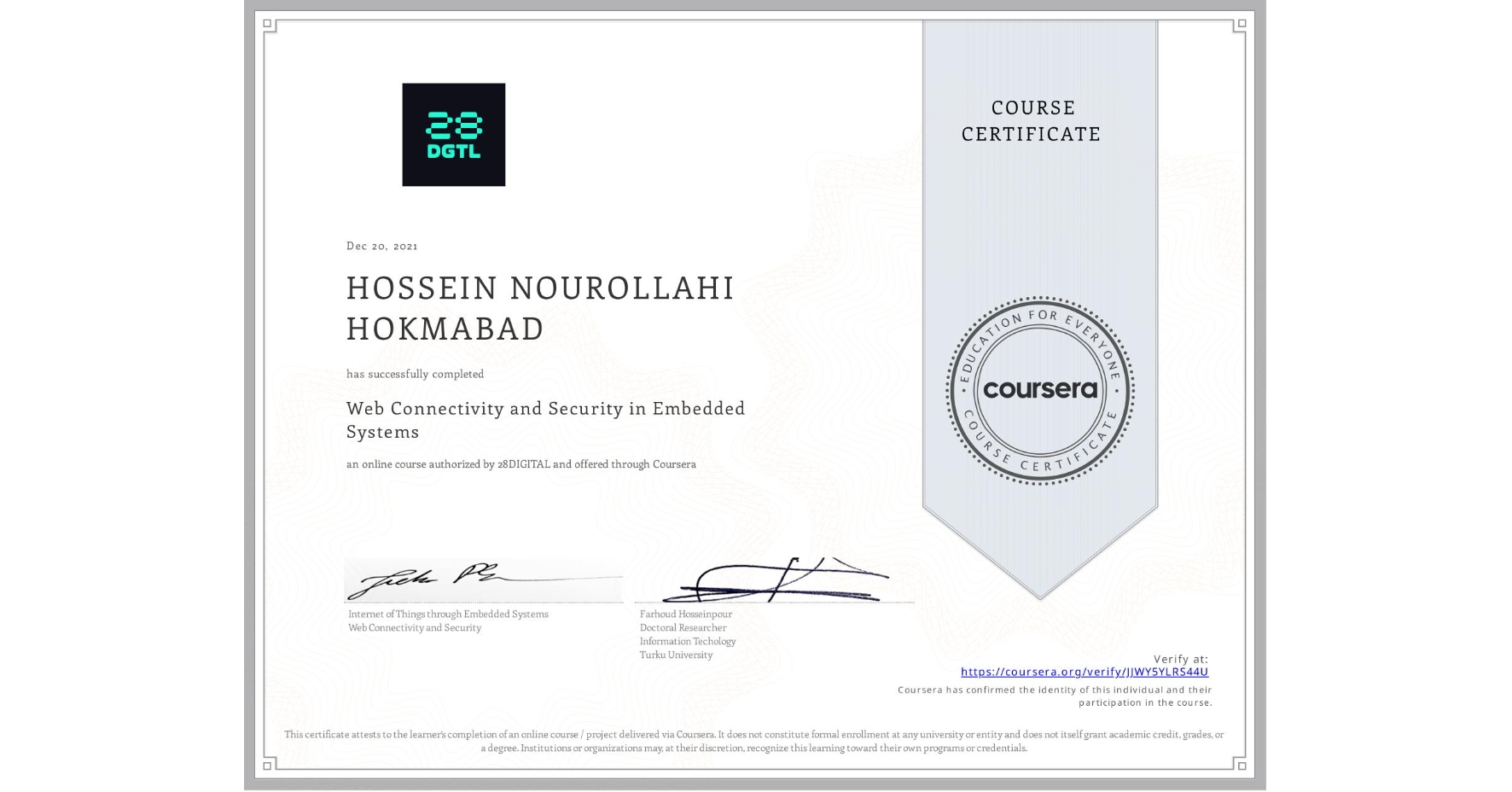 View certificate for HOSSEIN NOUROLLAHI HOKMABAD, Web Connectivity and Security in Embedded Systems, an online non-credit course authorized by 28DIGITAL and offered through Coursera
