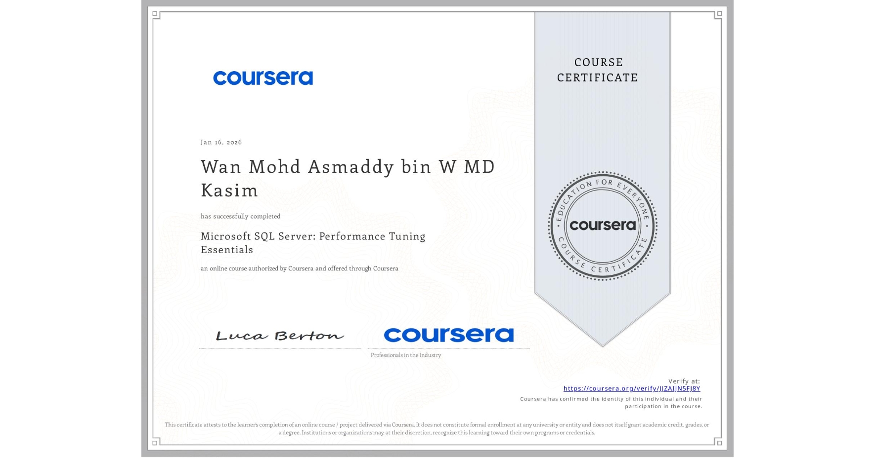 View certificate for Wan Mohd Asmaddy bin W MD Kasim, Microsoft SQL Server: Performance Tuning Essentials, an online non-credit course authorized by Coursera and offered through Coursera