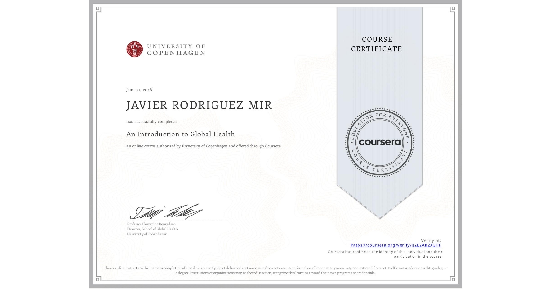 View certificate for JAVIER RODRIGUEZ MIR, An Introduction to Global Health, an online non-credit course authorized by University of Copenhagen and offered through Coursera