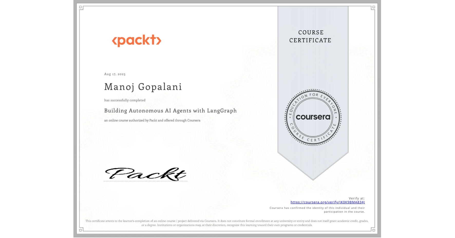 View certificate for Manoj Gopalani, Building Autonomous AI Agents with LangGraph, an online non-credit course authorized by Packt and offered through Coursera