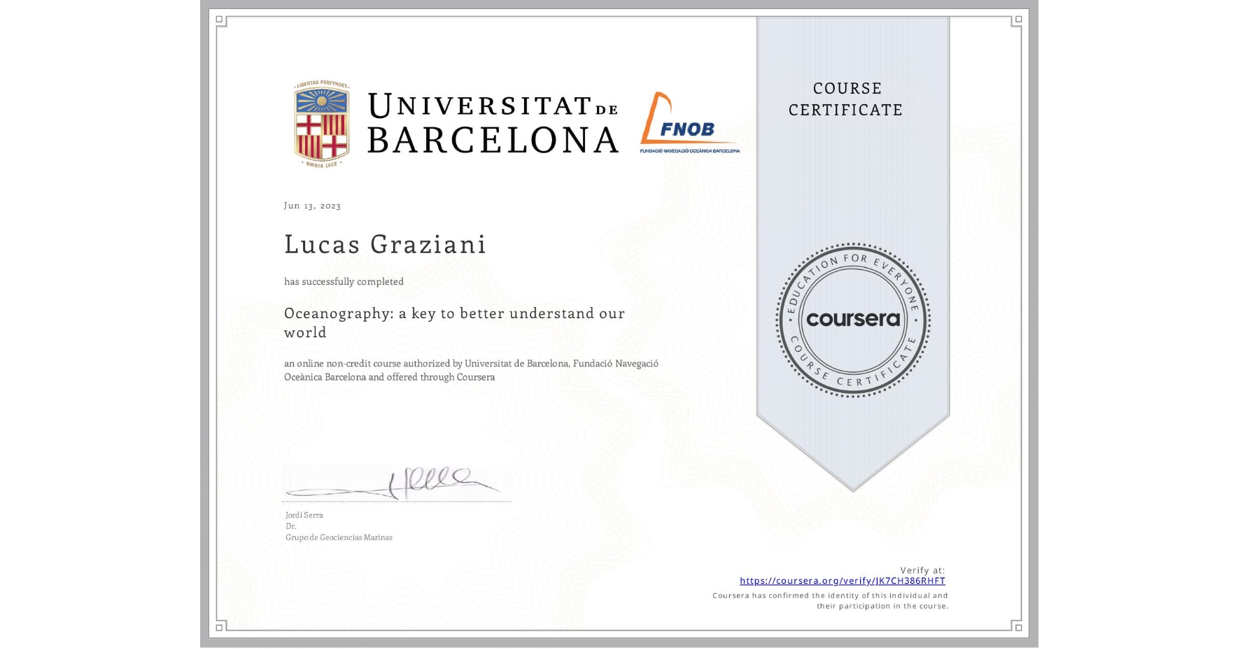 View certificate for Lucas Graziani, Oceanography: a key to better understand our world, an online non-credit course authorized by Universitat de Barcelona & Fundació Navegació Oceànica Barcelona and offered through Coursera