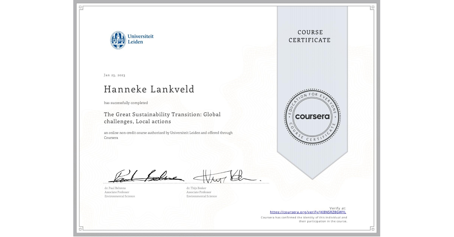 View certificate for Hanneke Lankveld,  The Great Sustainability Transition: Global challenges, Local actions, an online non-credit course authorized by Universiteit Leiden and offered through Coursera