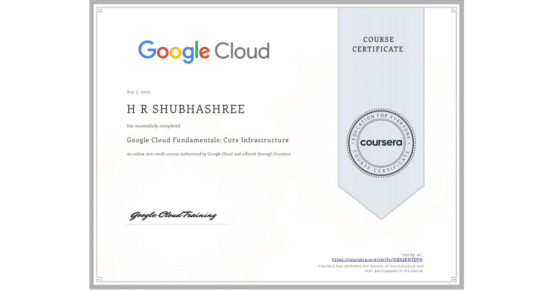 View certificate for H R  SHUBHASHREE, Google Cloud Fundamentals: Core Infrastructure, an online non-credit course authorized by Google Cloud and offered through Coursera