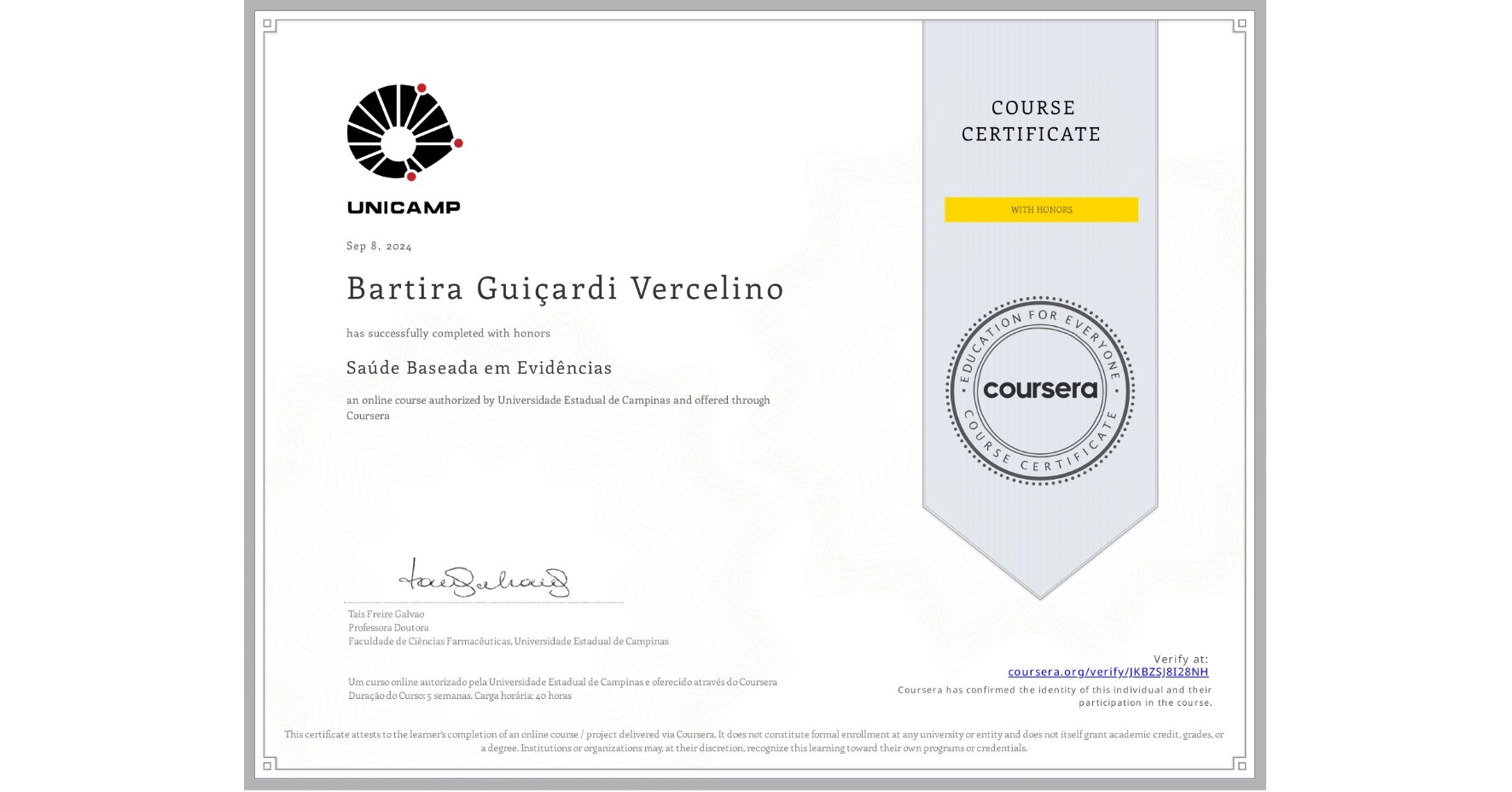 View certificate for Bartira Guiçardi Vercelino, Saúde Baseada em Evidências, an online non-credit course authorized by Universidade Estadual de Campinas and offered through Coursera