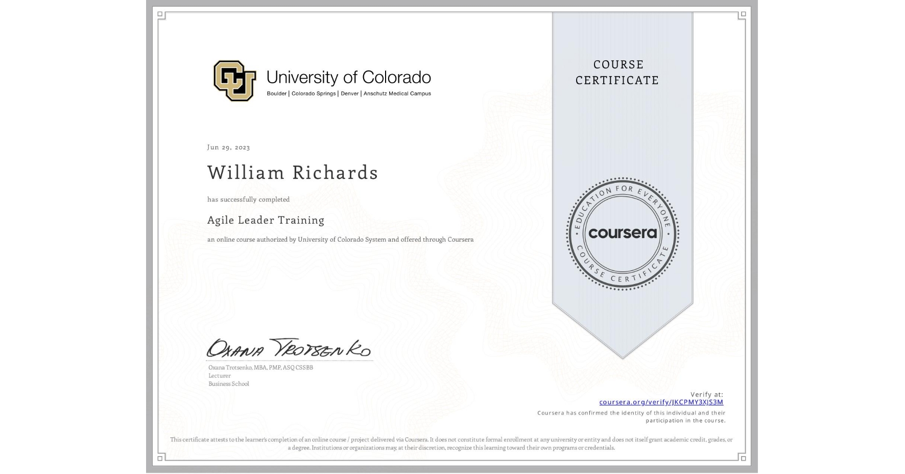 View certificate for William Richards, Agile Leader Training, an online non-credit course authorized by University of Colorado System and offered through Coursera