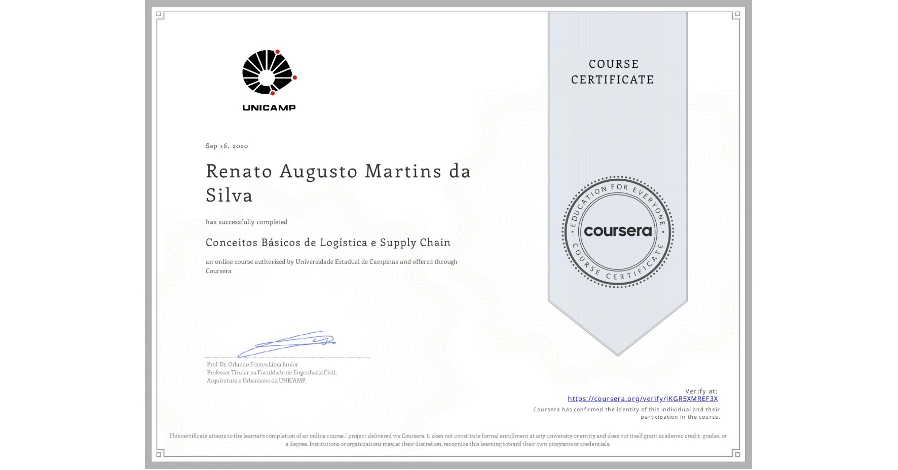 View certificate for Renato Augusto Martins da Silva, Conceitos Básicos de Logística e Supply Chain, an online non-credit course authorized by Universidade Estadual de Campinas and offered through Coursera