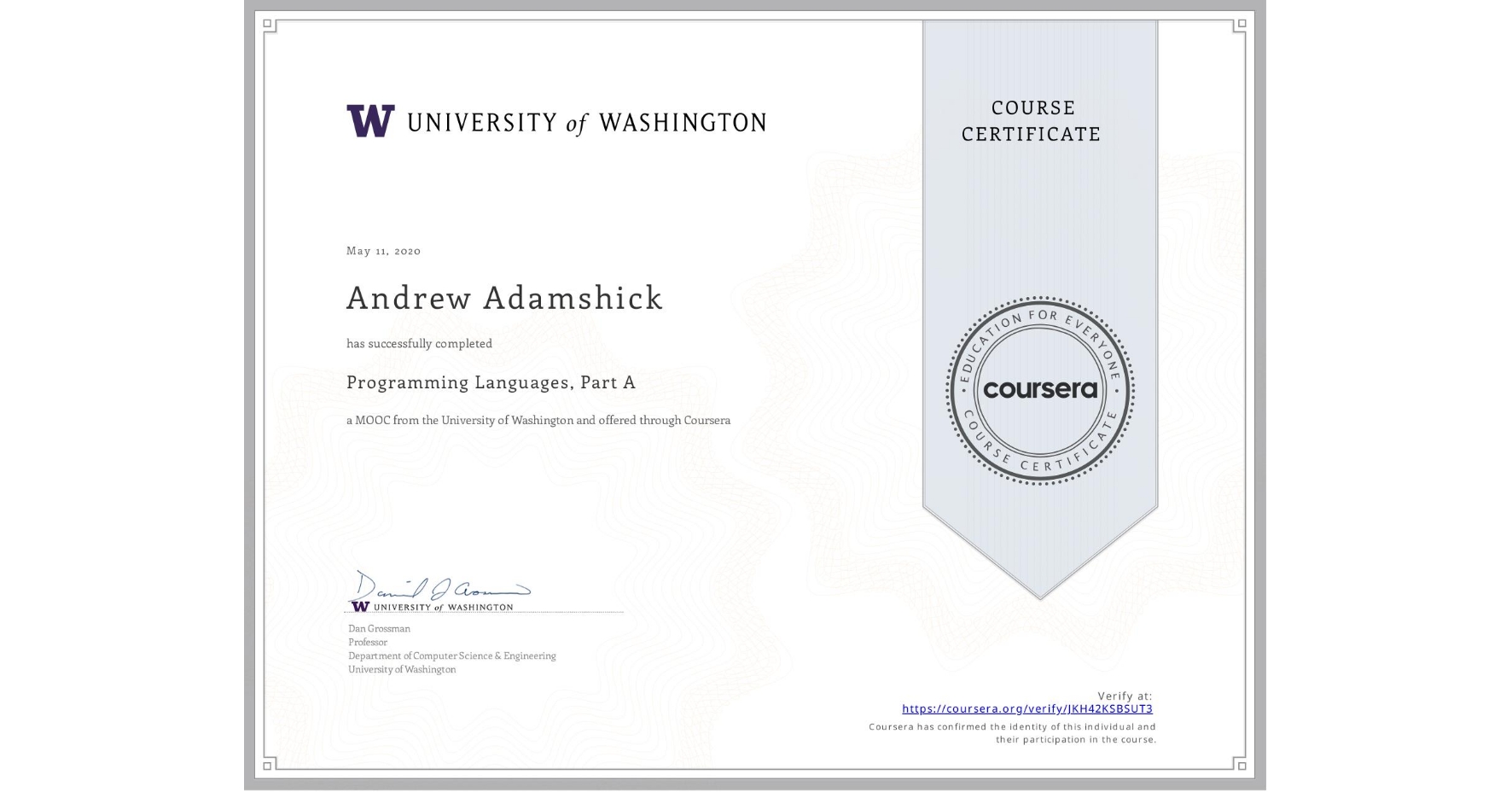 View certificate for Andrew Adamshick, Programming Languages, Part A, an online non-credit course authorized by University of Washington and offered through Coursera